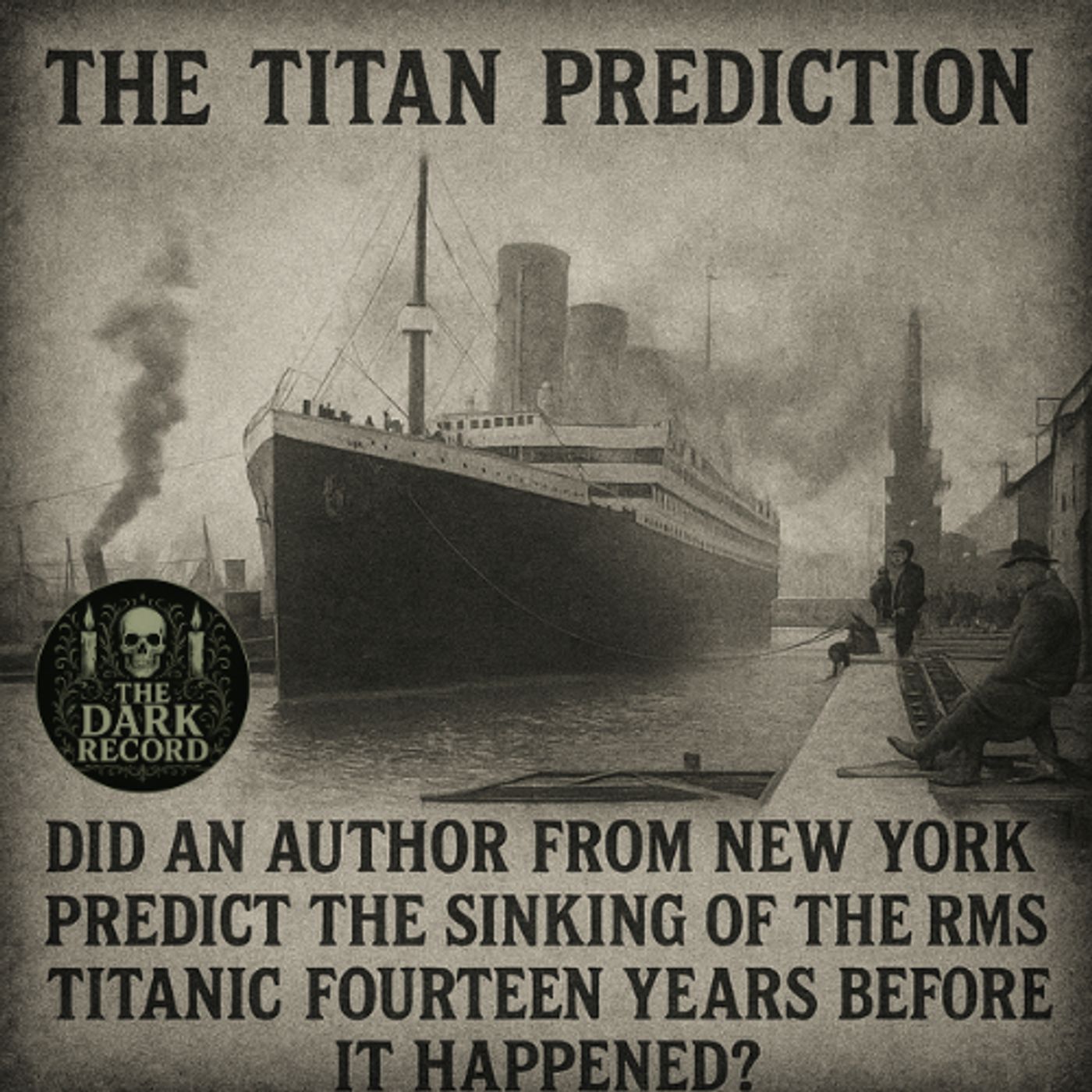 The Titanic and The Titan | The Dark Record | Ep. 09