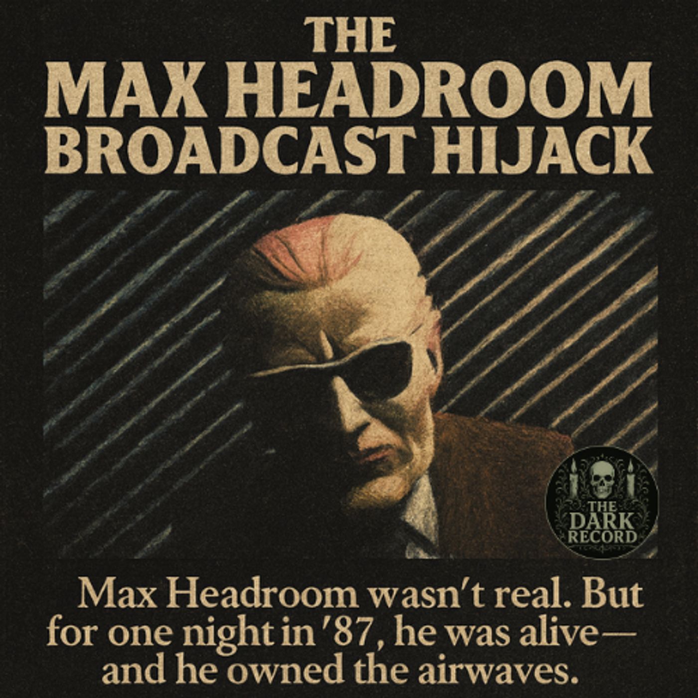 Max Headroom Broadcast Hijack | The Dark Record | Ep. 19