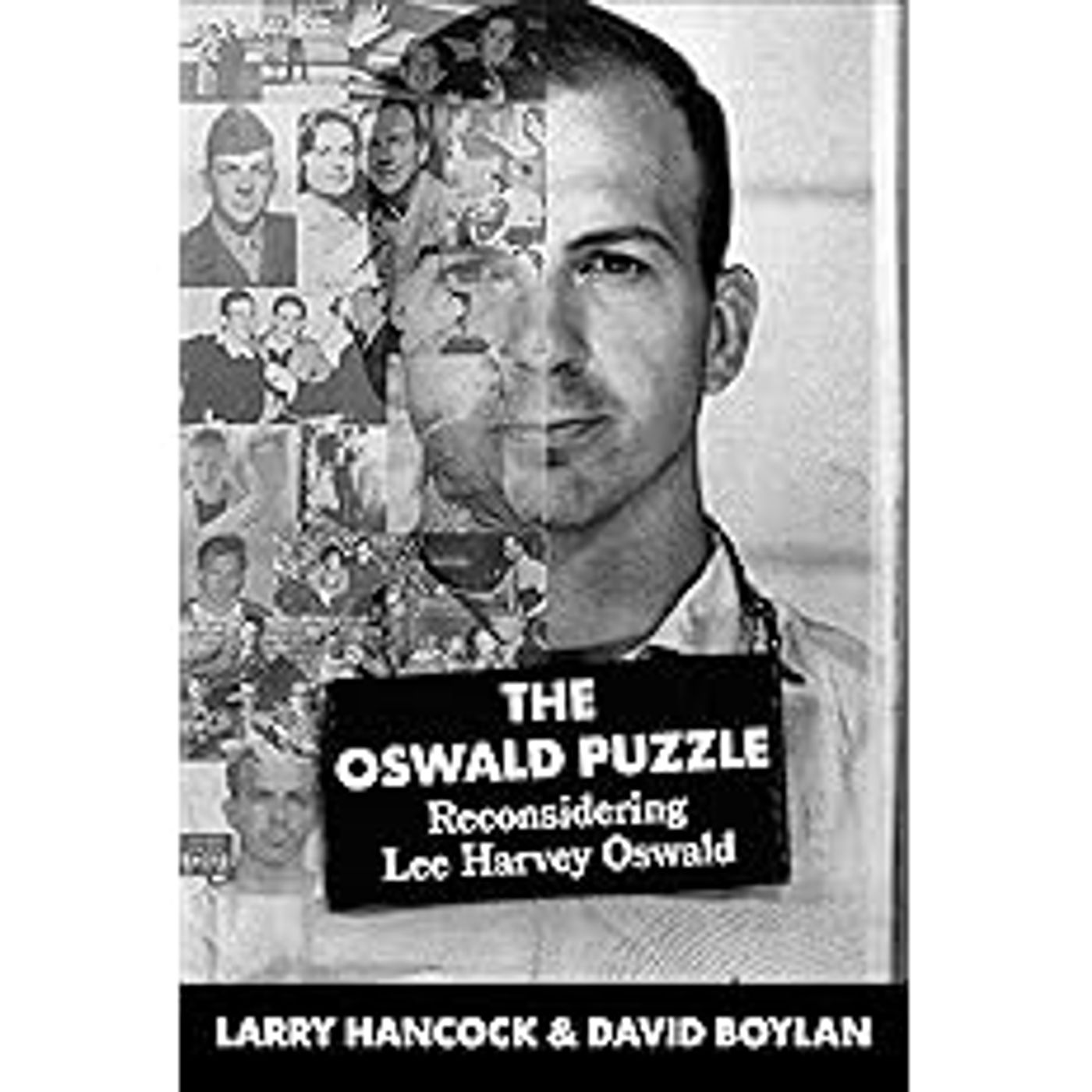 The Oswald Puzzle - Interview w/ Larry Hancock