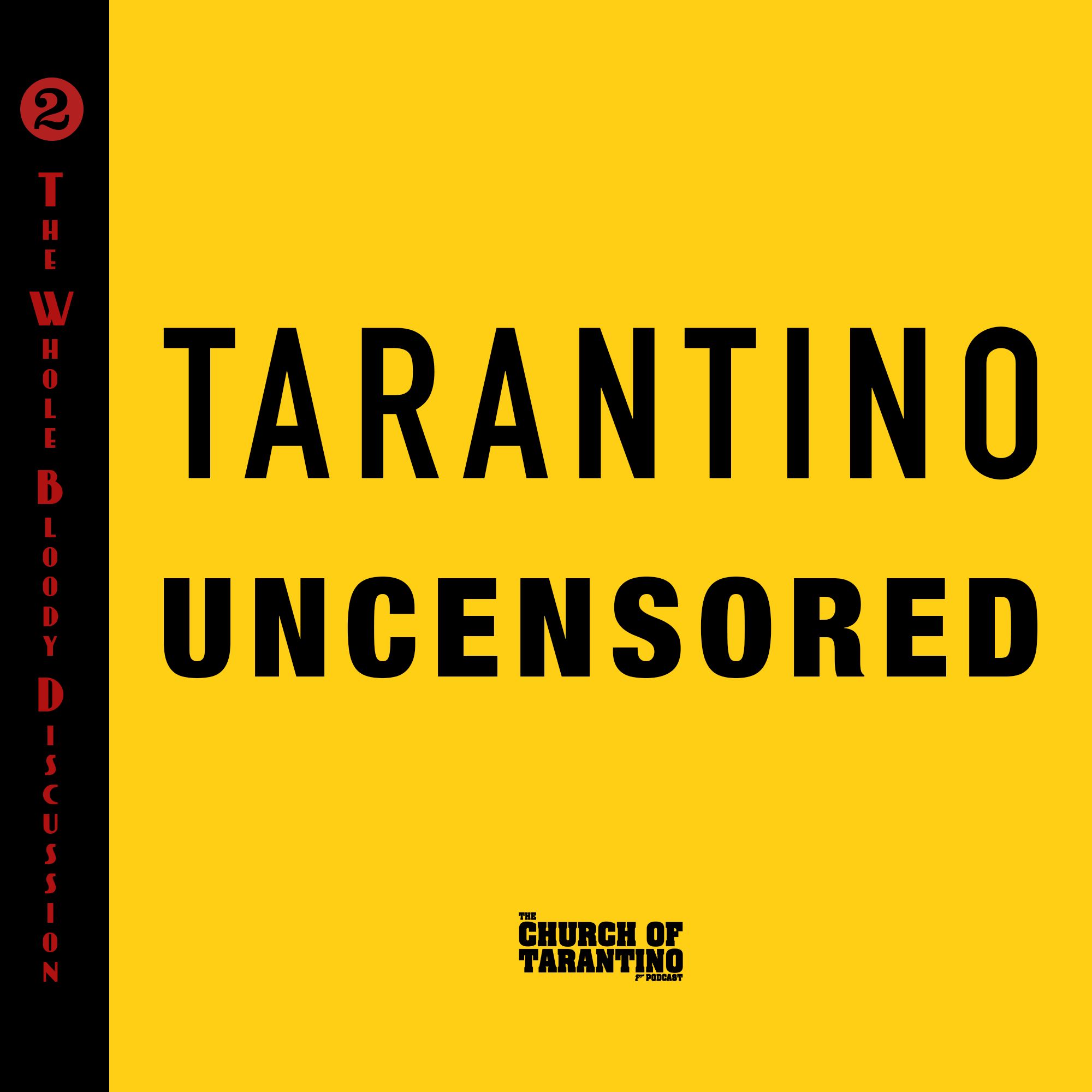 The Whole Bloody Discussion 2: Tarantino Uncensored The Whole Bloody Discussion 2: Tarantino Uncensored