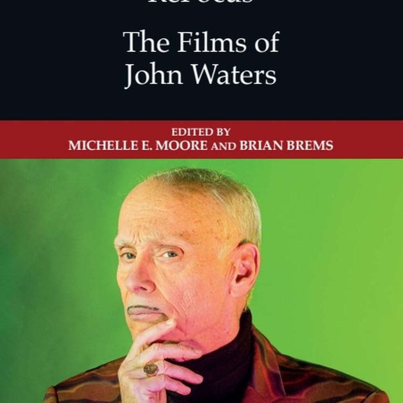 John Waters: Michelle E. Moore Praises the Pope of Trash