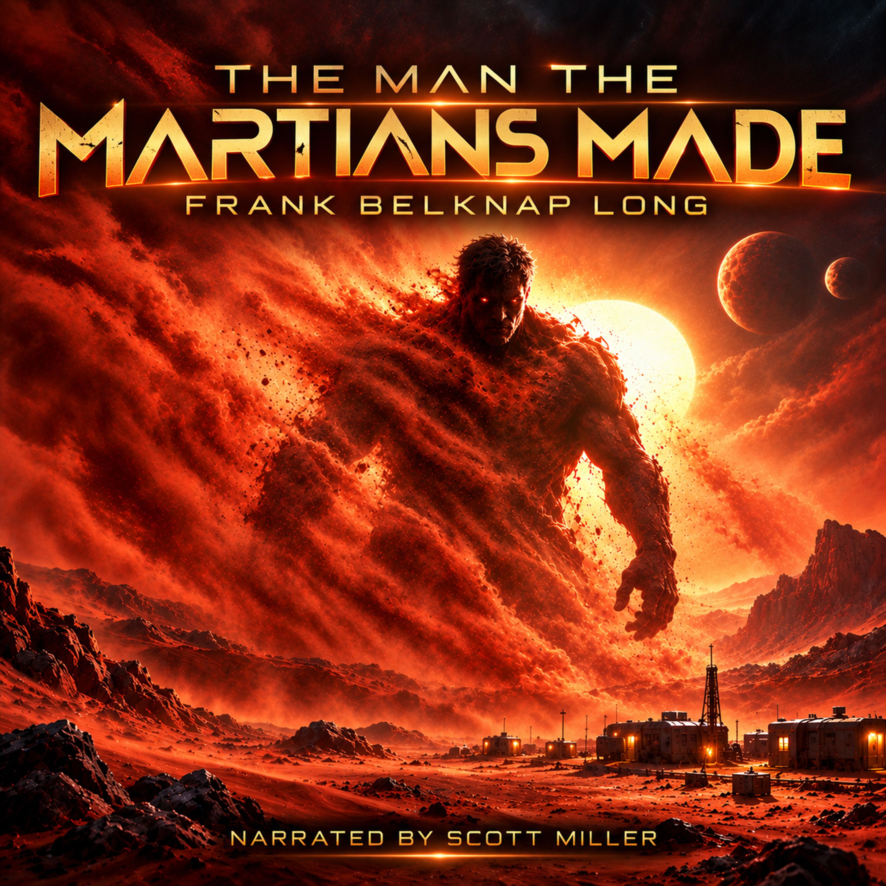 The Man the Martians Made by Frank Belknap Long