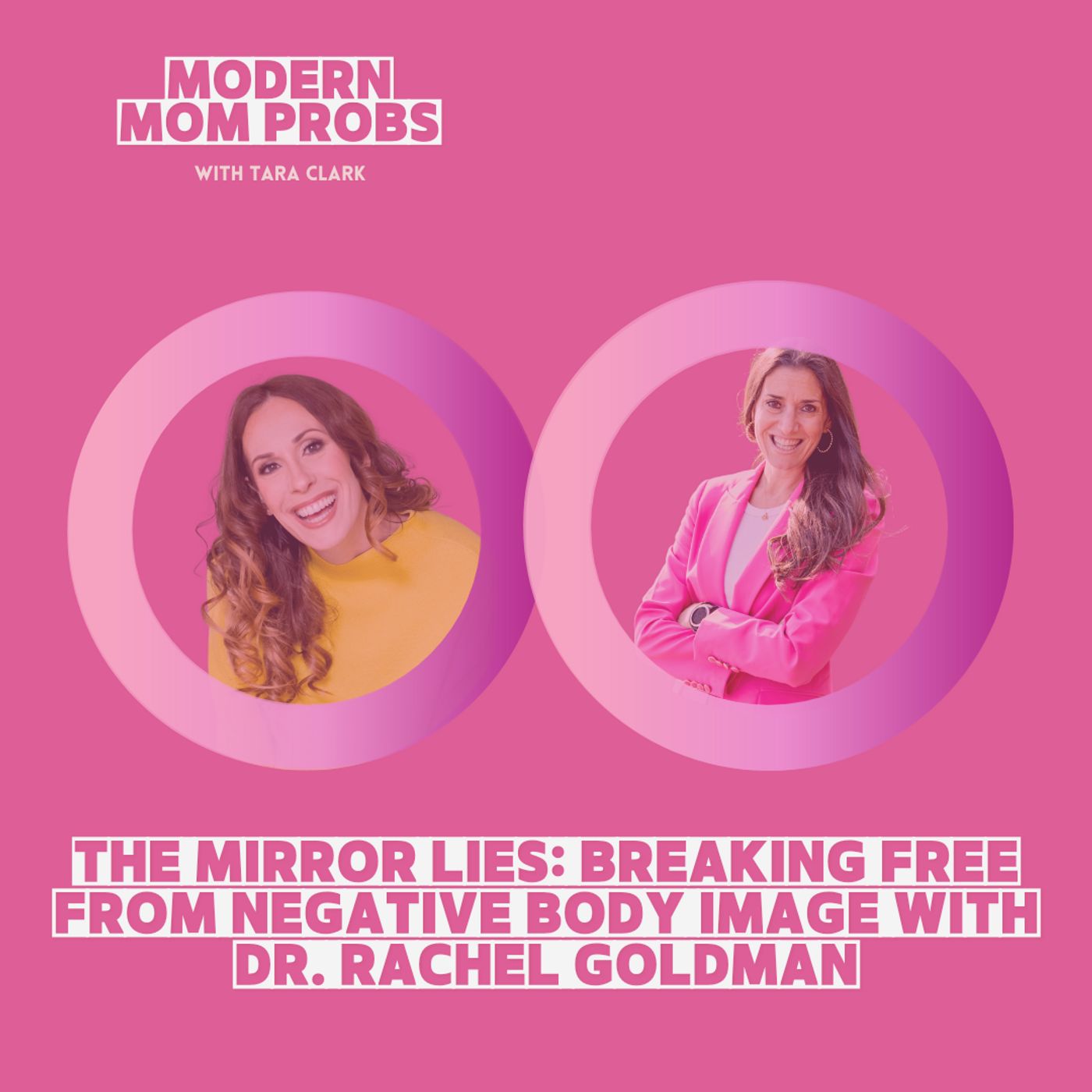 The Mirror Lies: Breaking Free from Negative Body Image with Dr. Rachel Goldman