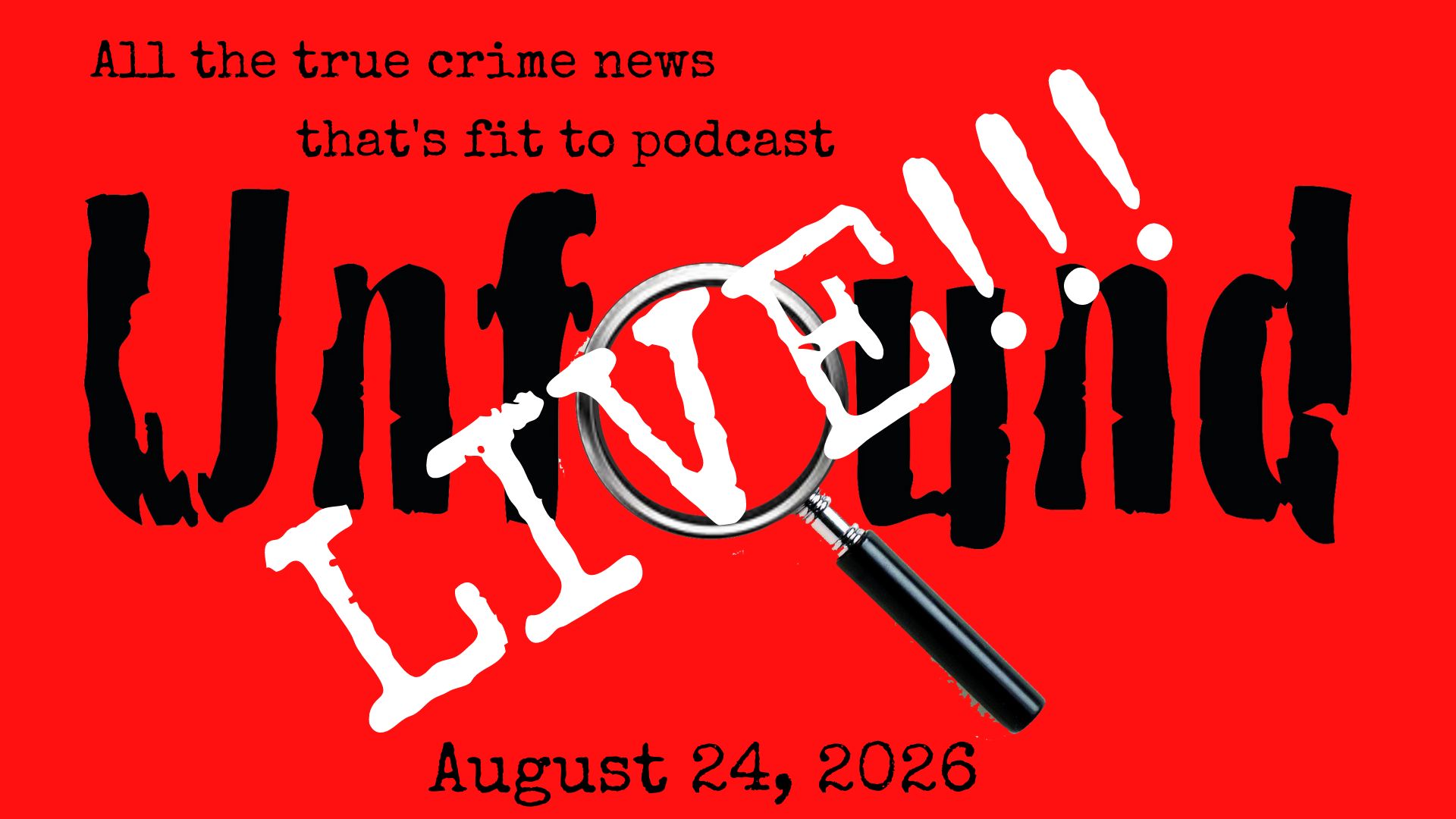 Unfound Live for August 24, 2026.  Episode 603