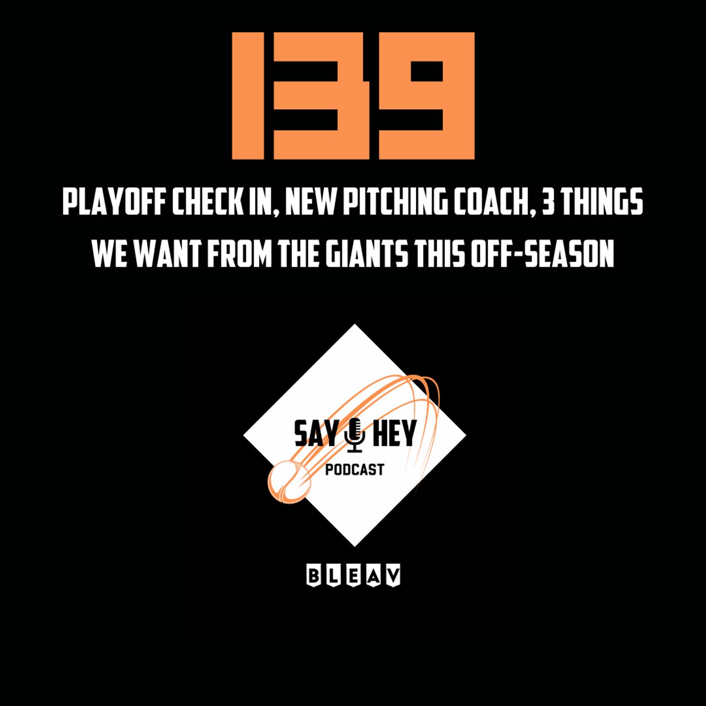 139. Playoff Check-In, New Pitching Coach, 3 Things We Want From the Giants This Off-Season