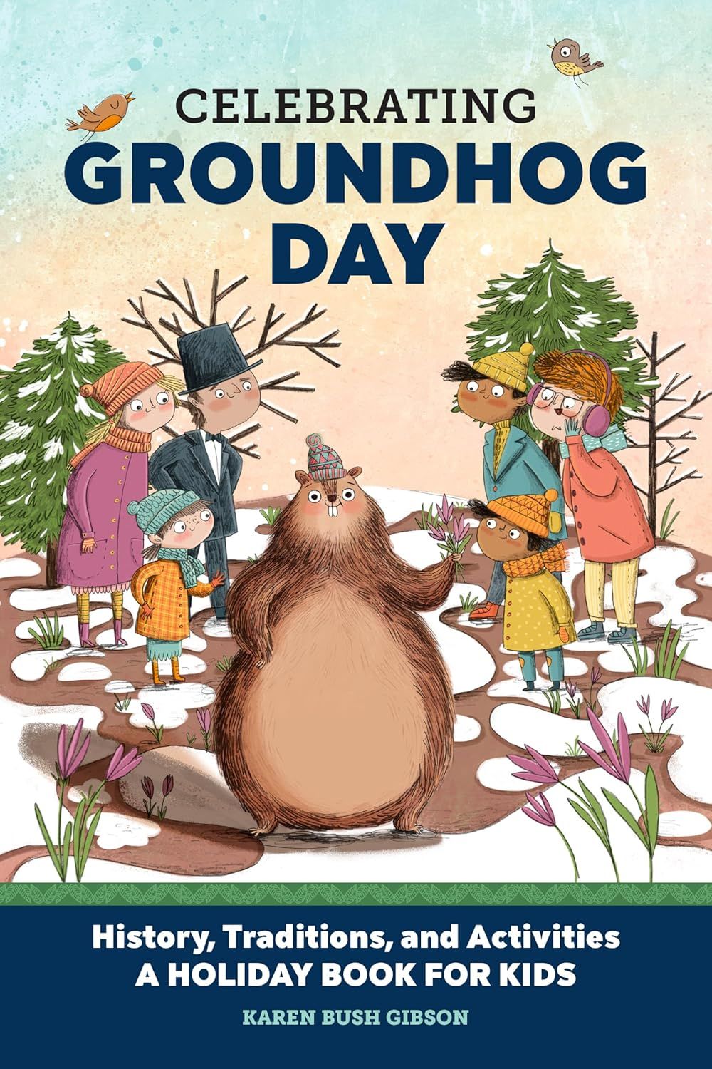 Celebrating Groundhog Day History, Traditions, and Activities – A Holiday Book for Kids