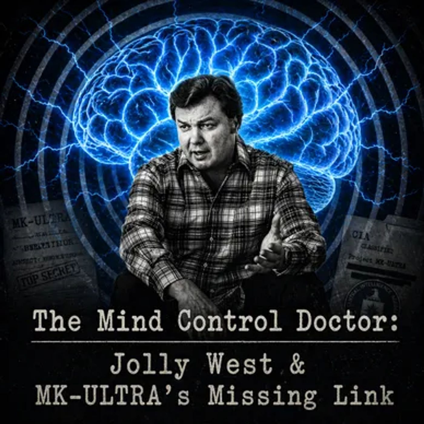 The Mind Control Doctor: Jolly West & MK-ULTRA’s Missing Link episode artwork