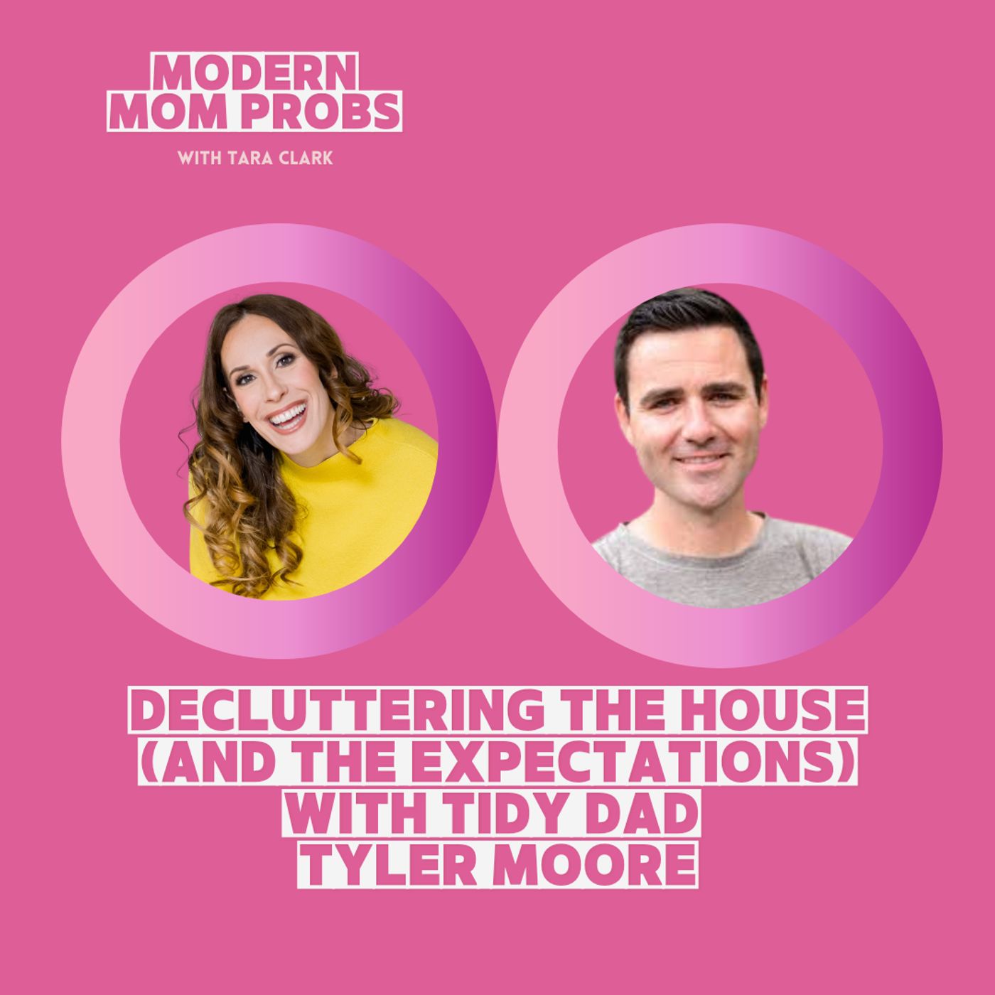 Decluttering the House (and the Expectations) with Tidy Dad Tyler Moore