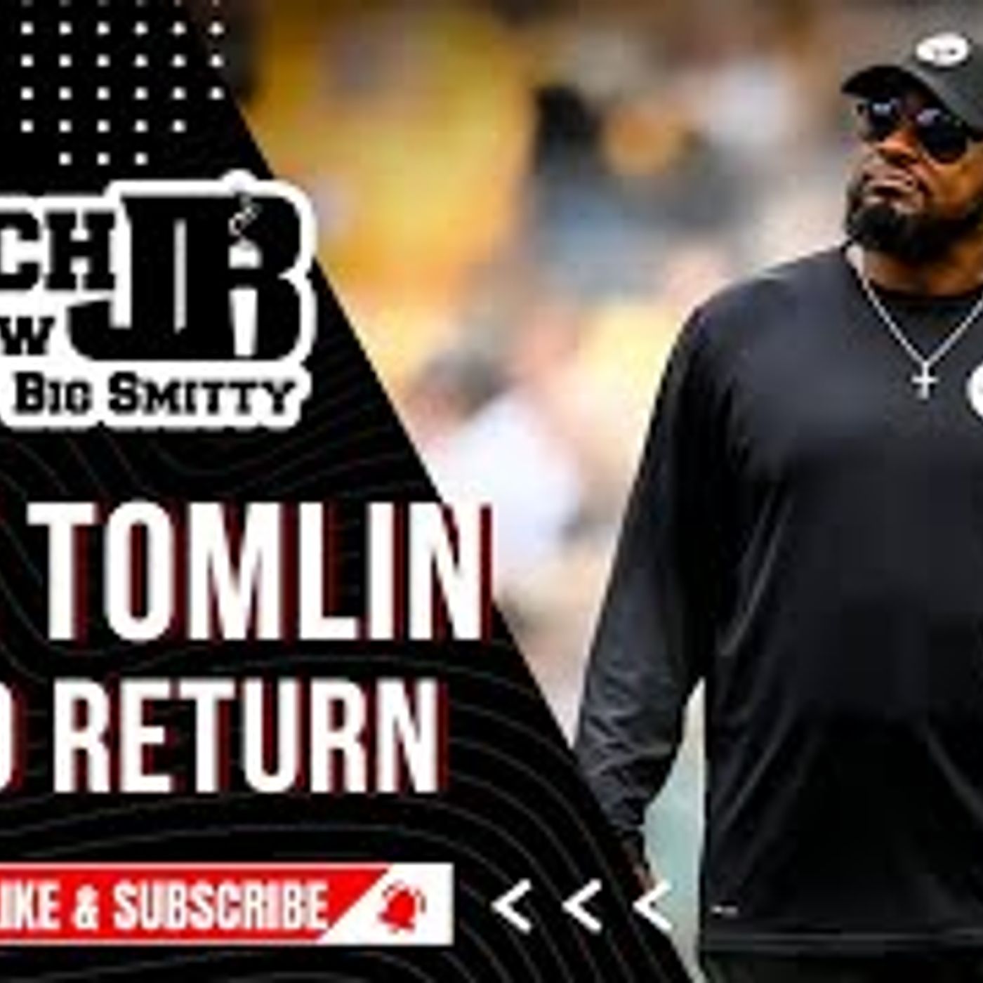 MIKE TOMLIN SET TO RETURN! | THE COACH JB SHOW WITH BIG SMITTY