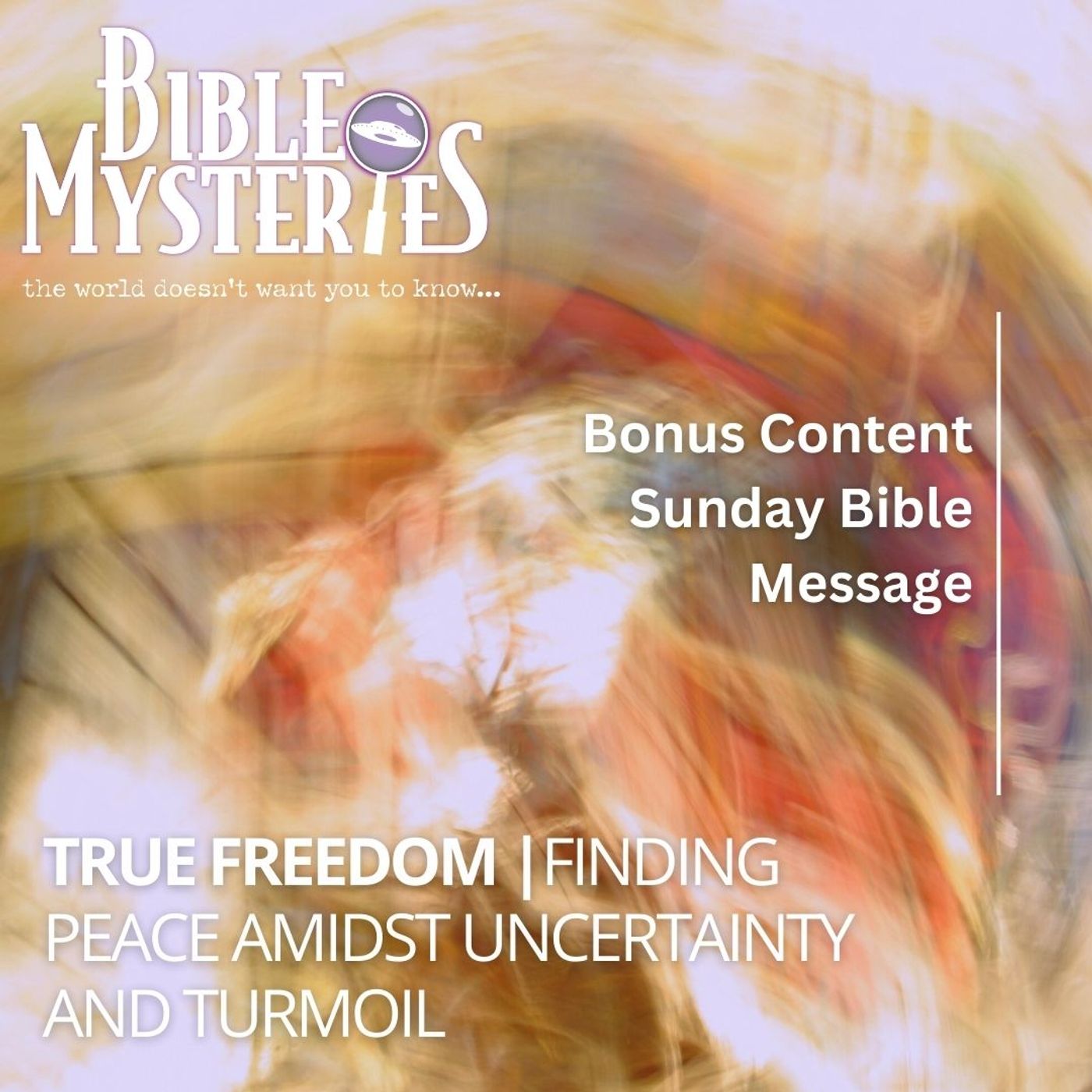 True Freedom: Finding Peace Amidst Uncertainty and Turmoil