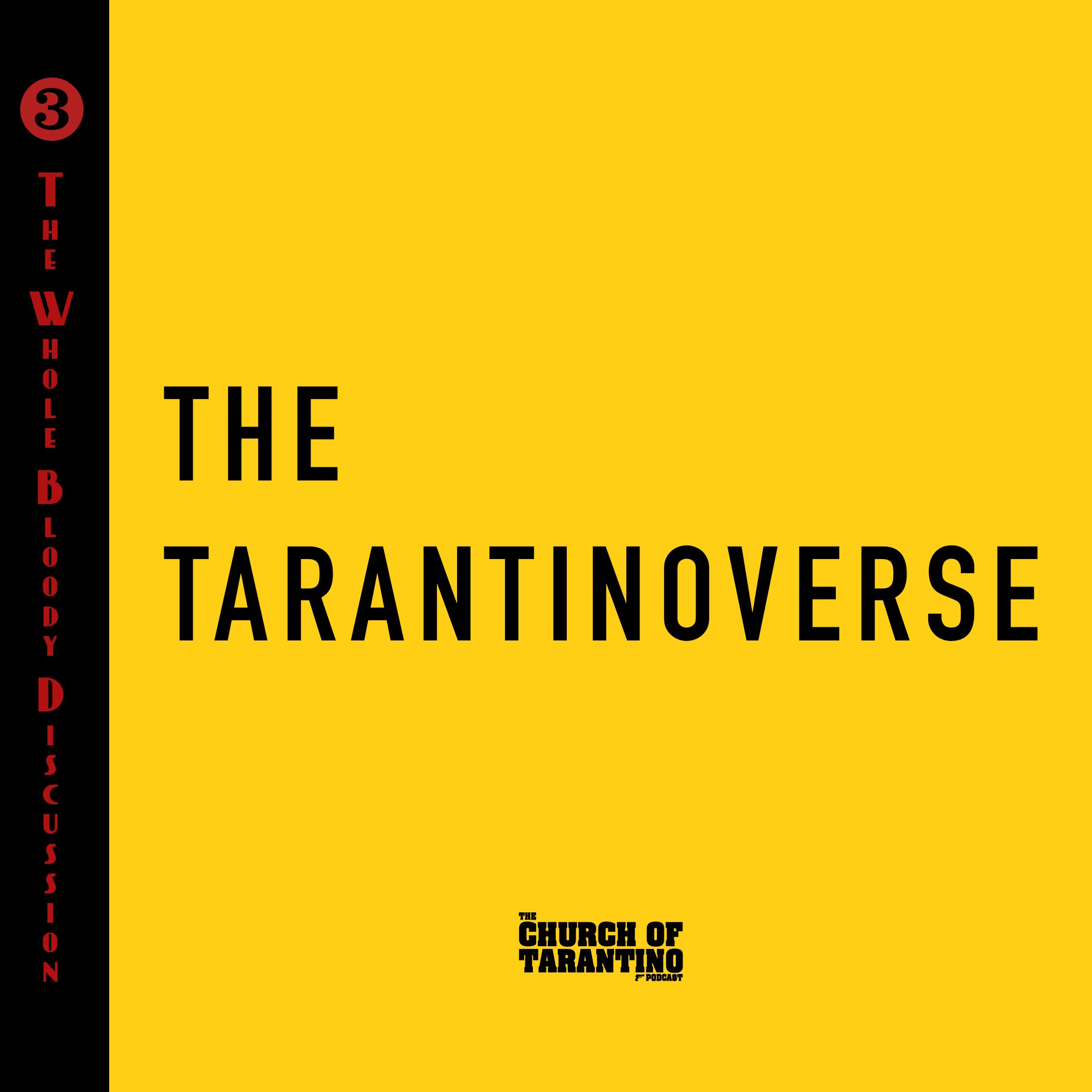 The Whole Bloody Discussion 3: The Tarantinoverse