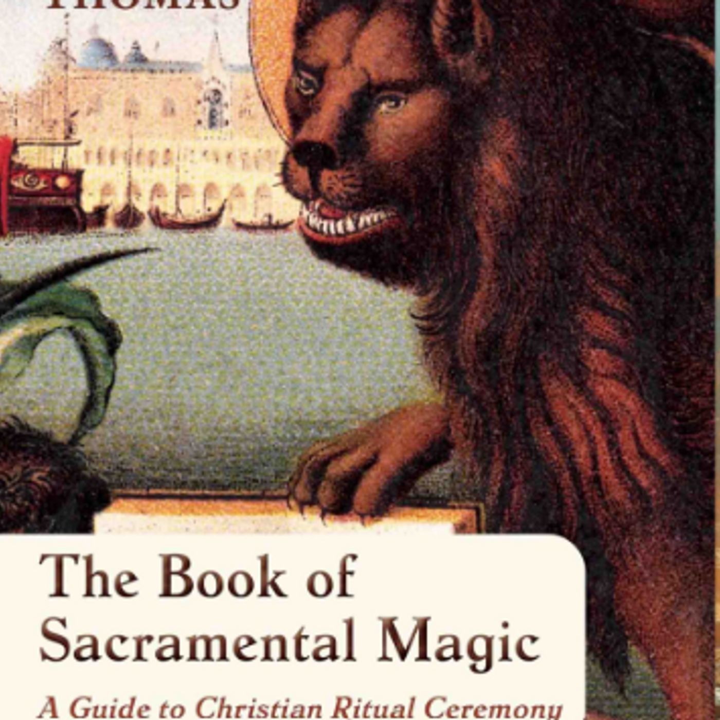 Stephen Mandes Thomas on Sacramental Magic and Theurgy Stephen Mandes Thomas on Sacramental Magic and Theurgy