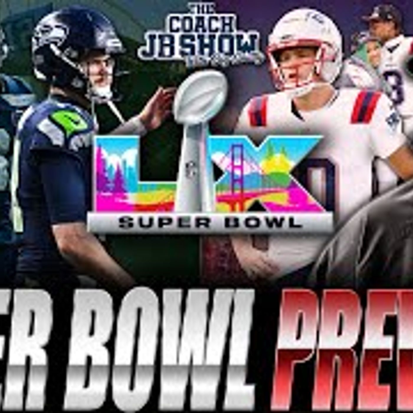 The Coach JB Show With Big Smitty | Seahawks vs. Patriots Super Bowl LX - Who You Got? The Coach JB Show With Big Smitty | Seahawks vs. Patriots Super Bowl LX - Who You Got?