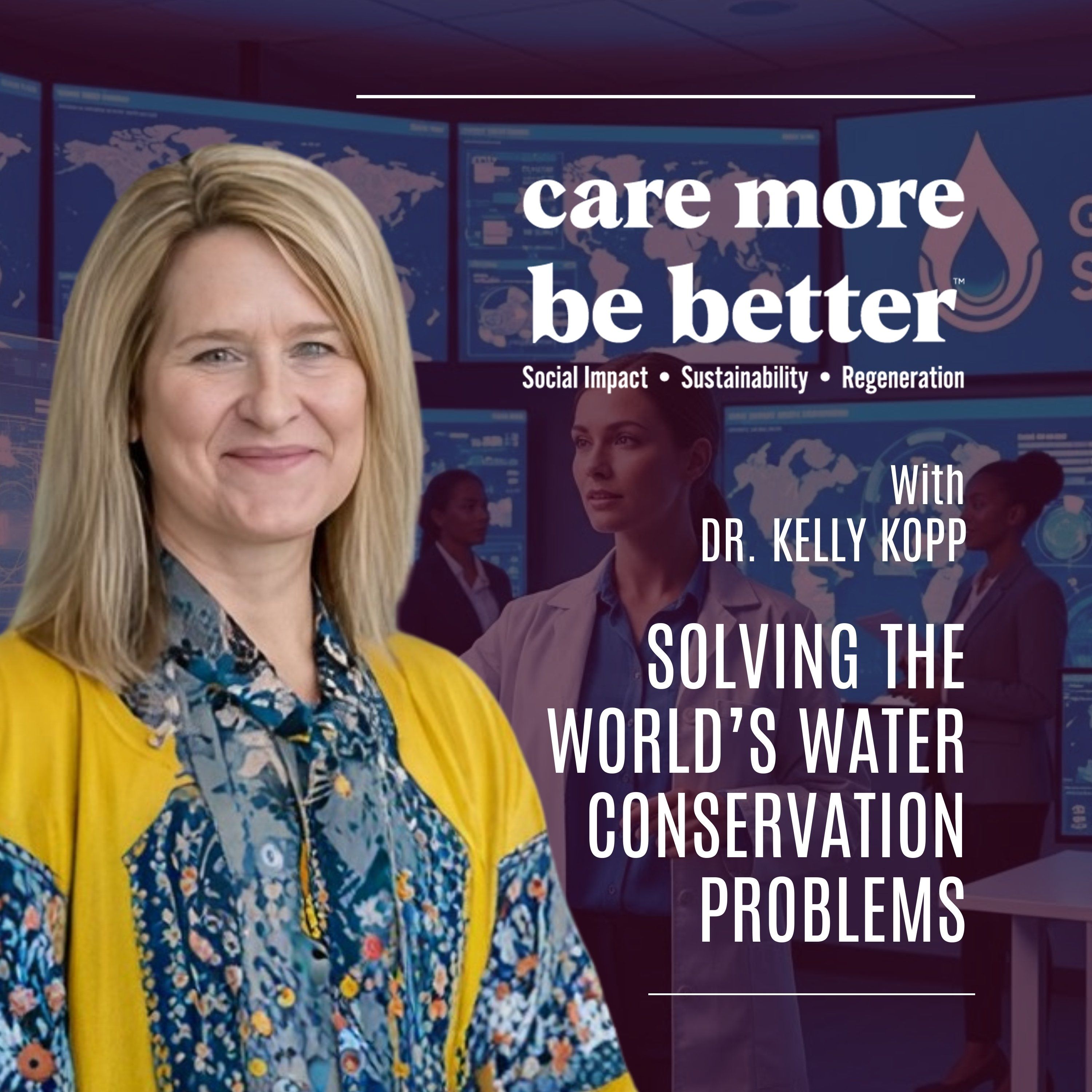 Care More Be Better: A Podcast For Sustainable Social Impact and Regeneration
