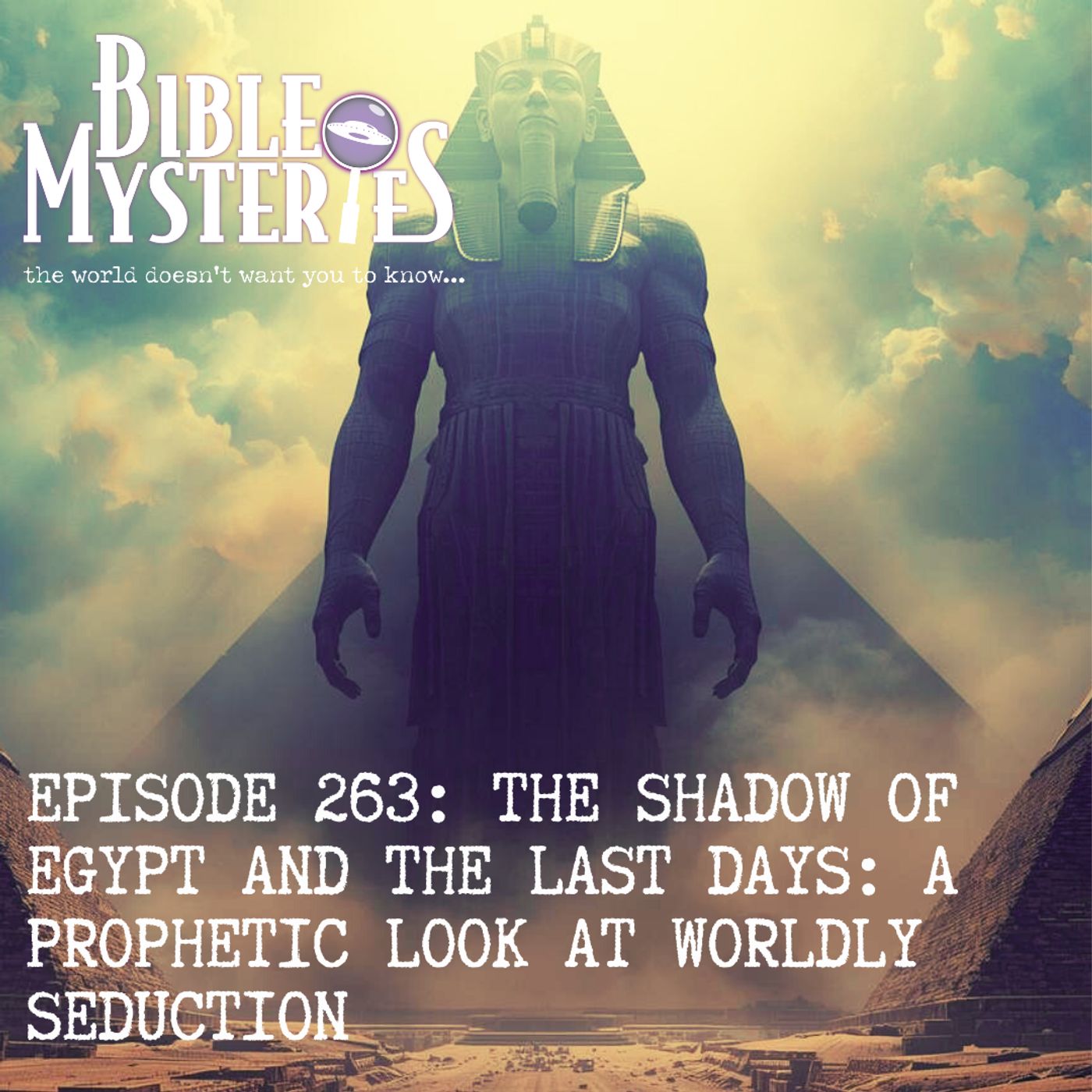 The Shadow of Egypt and the Last Days: A Prophetic Look at Worldly Seduction - Episode 263