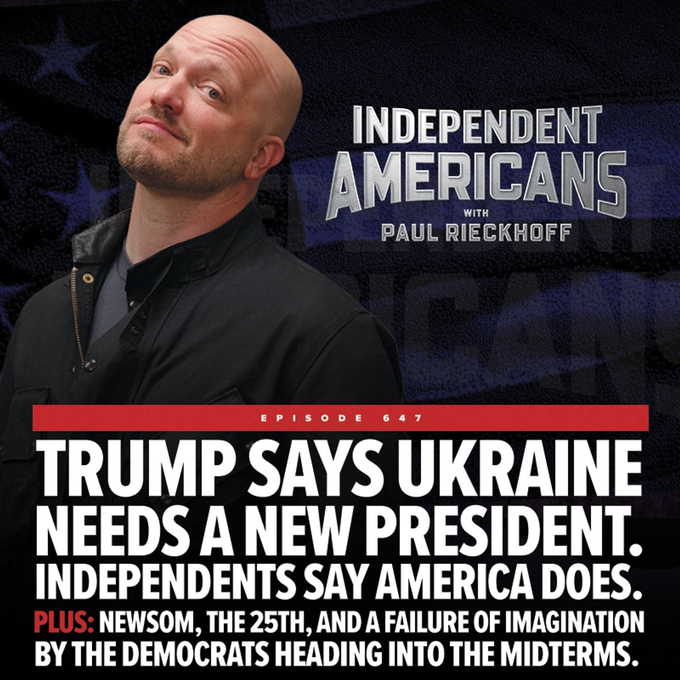 Trump says Ukraine needs a new president. Independents say America does.