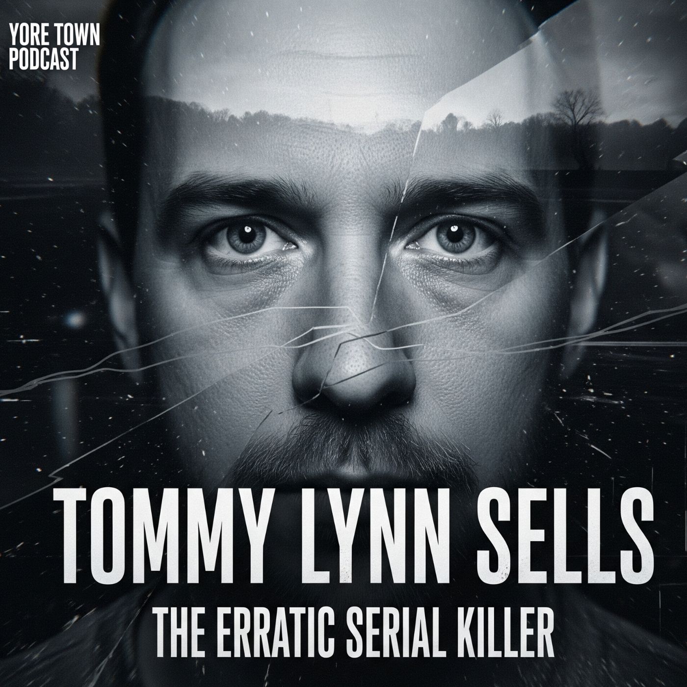 Tommy Lynn Sells: The Erratic Serial Killer | Yore Town Podcast (True Crime)