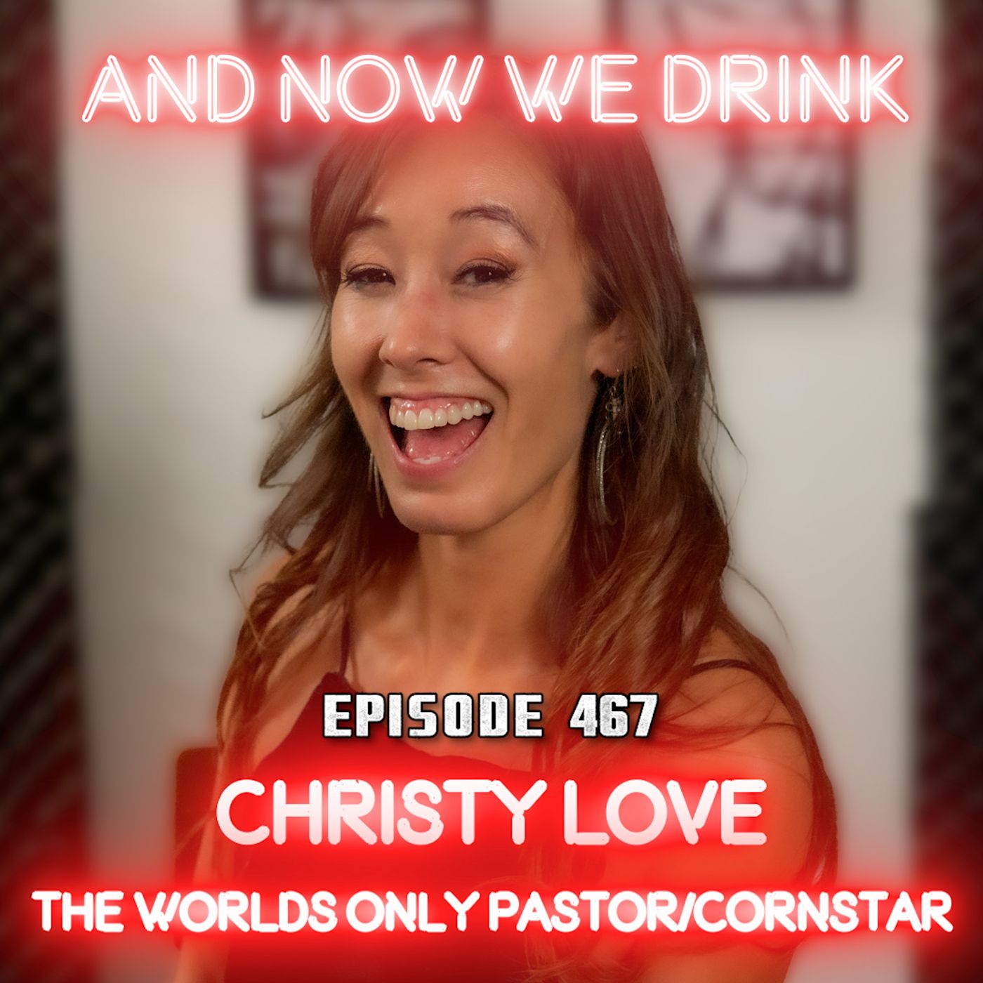 And Now We Drink Episode 467: With Christy Love pt 1 episode artwork
