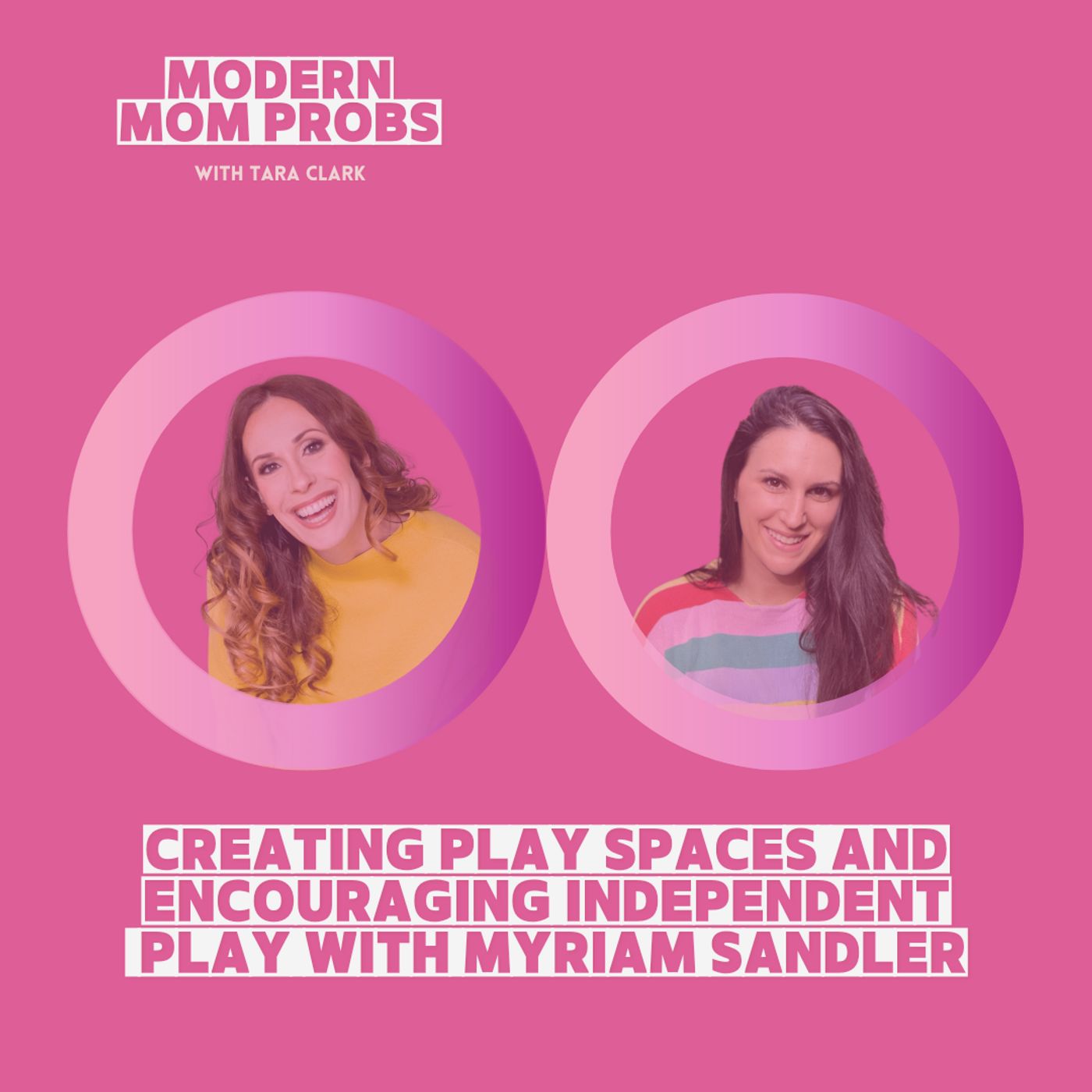 Creating Play Spaces and Encouraging Independent Play with Myriam Sandler