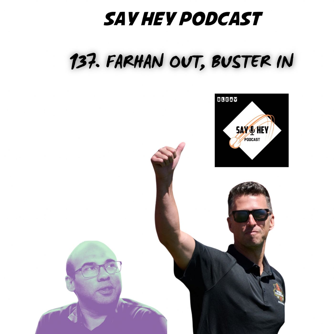 137. FARHAN OUT, BUSTER IN