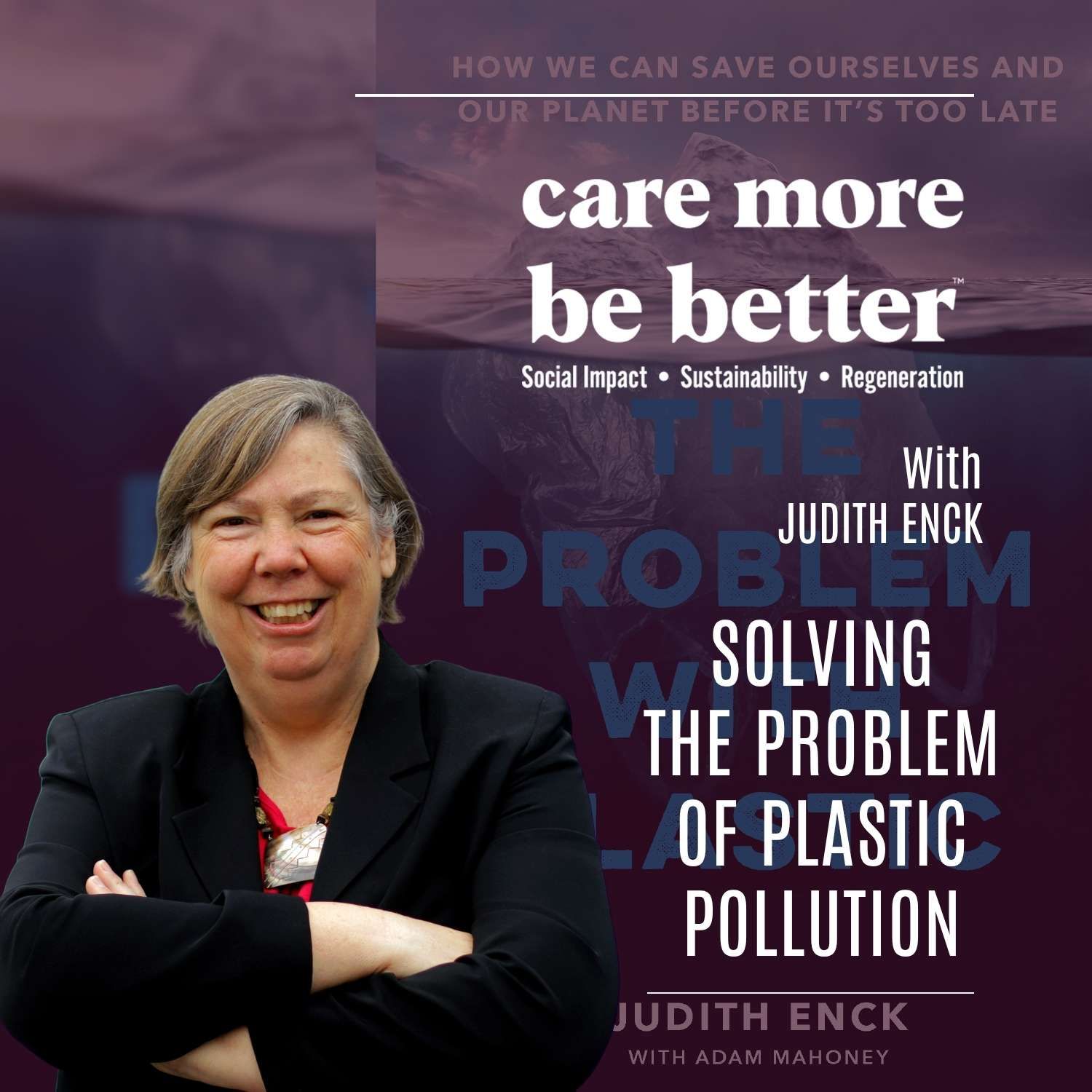Solving The Problem Of Plastic Pollution With Judith Enck Solving The Problem Of Plastic Pollution With Judith Enck