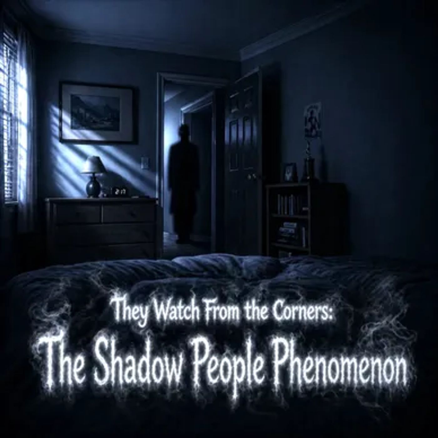 They Watch From the Corners: The Shadow People Phenomenon episode artwork