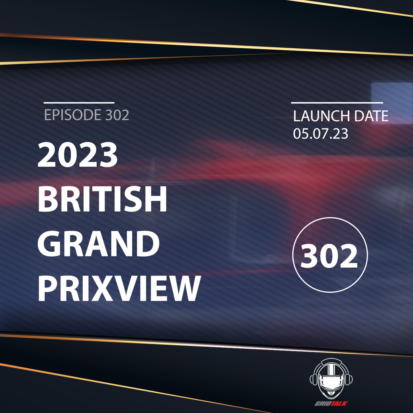 2023 British Grand Prixview | Formula 1 Podcast | Grid Talk Ep. 302