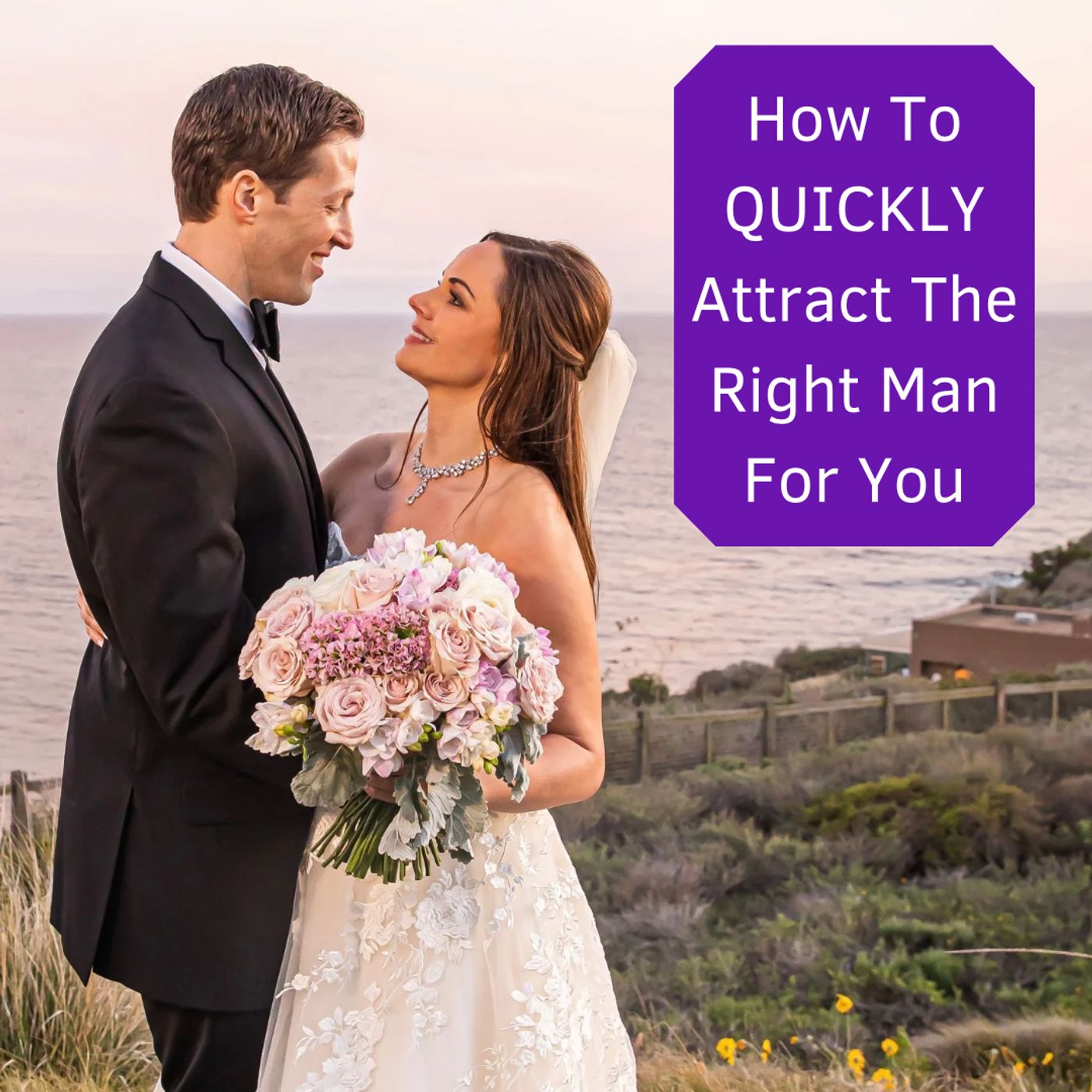 Manifesting My Husband In 24 Hours + How YOU Can Quickly Attract The Right Person, Too!