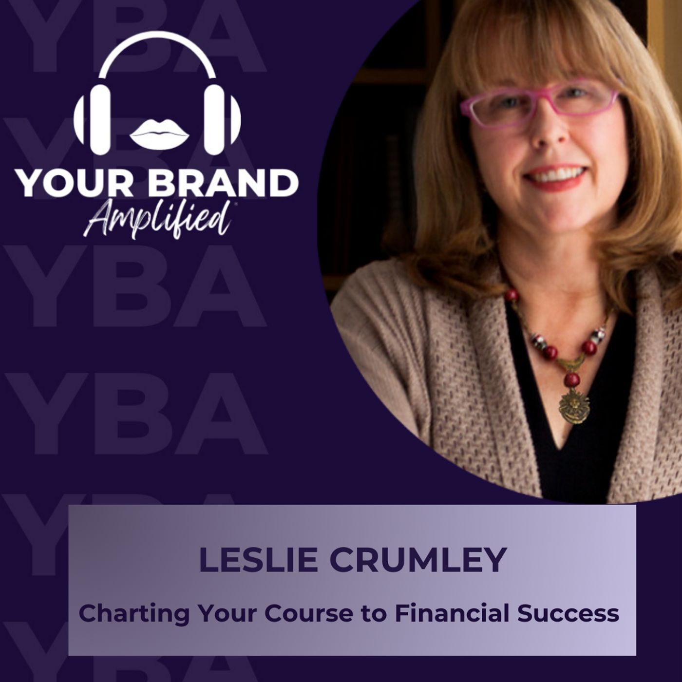 Charting Your Course to Financial Success with Leslie Crumley