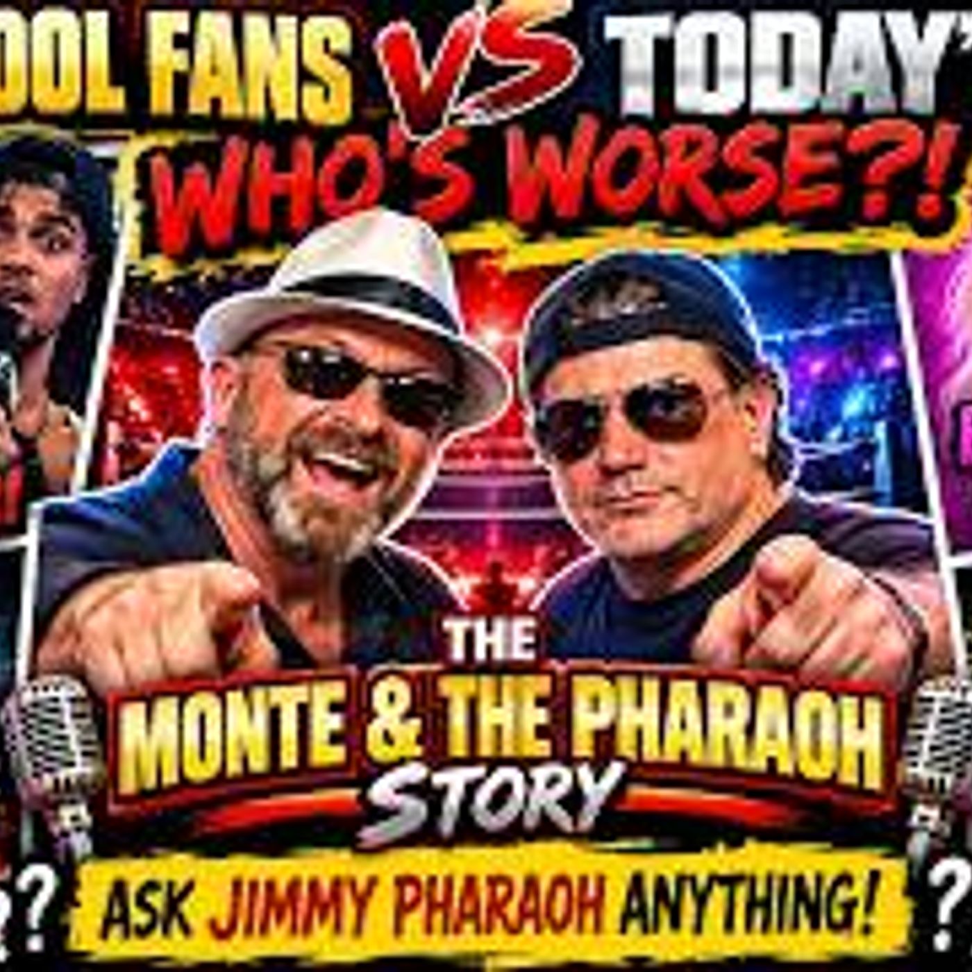 OLD SCHOOL FANS vs. TODAY'S WRESTLING FANS — WHO'S WORSE?! | MONTE & THE PHARAOH episode artwork