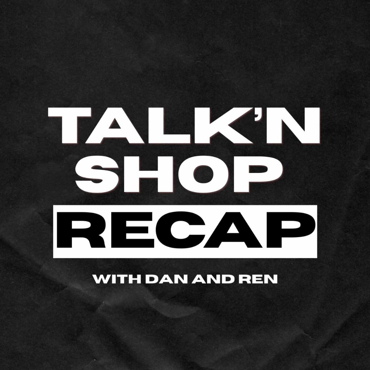 Talk’N Shop Recap #12 — Brothering Softly, Then vs Now| Dan & Ren