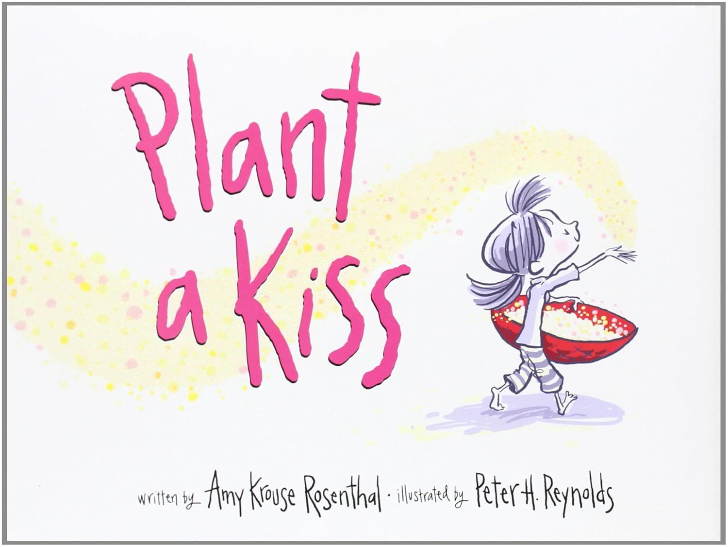 Plant a Kiss - A Picture Book Celebrating Love and Kindness for Children