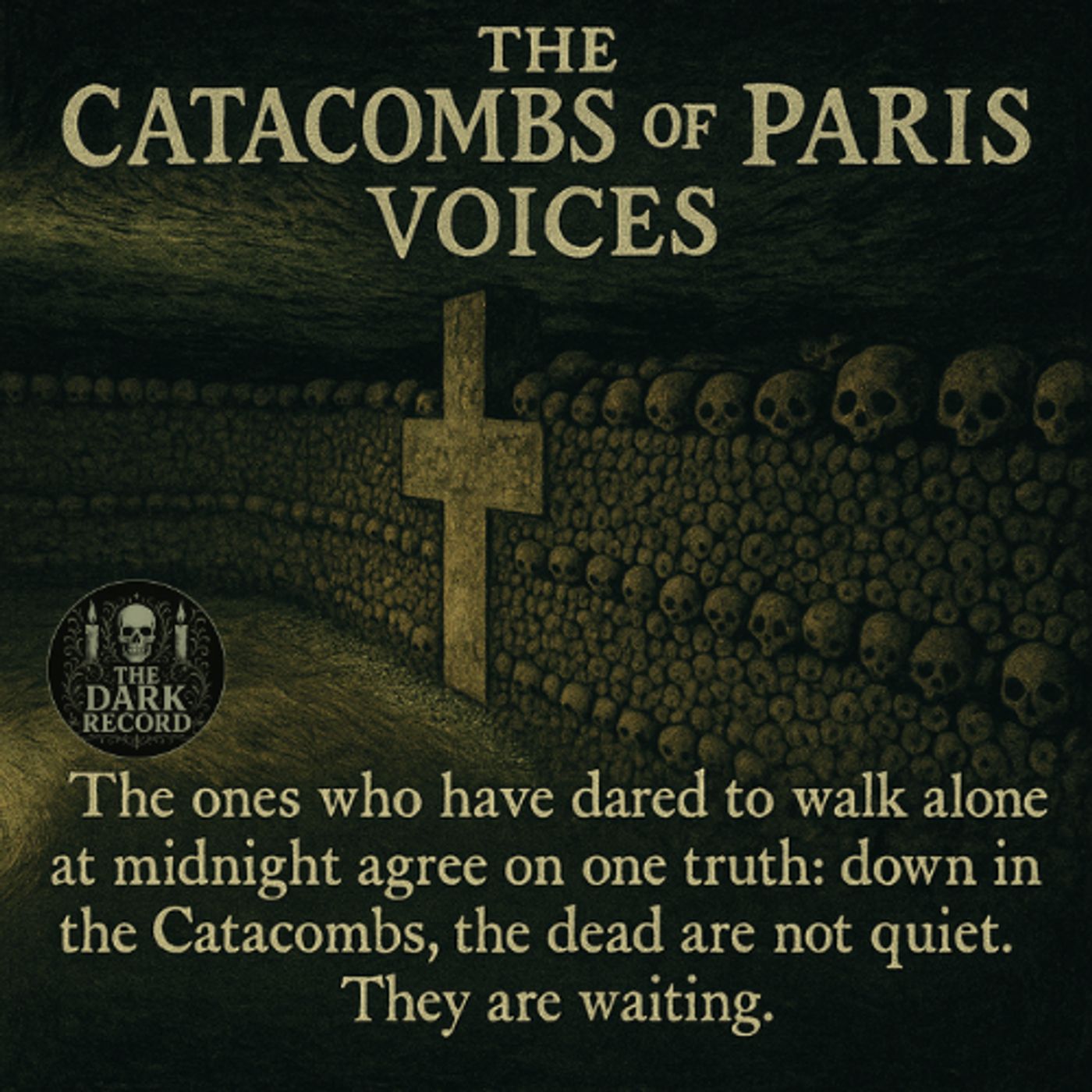Catacombs of Paris Voices | The Dark Record | Ep. 28