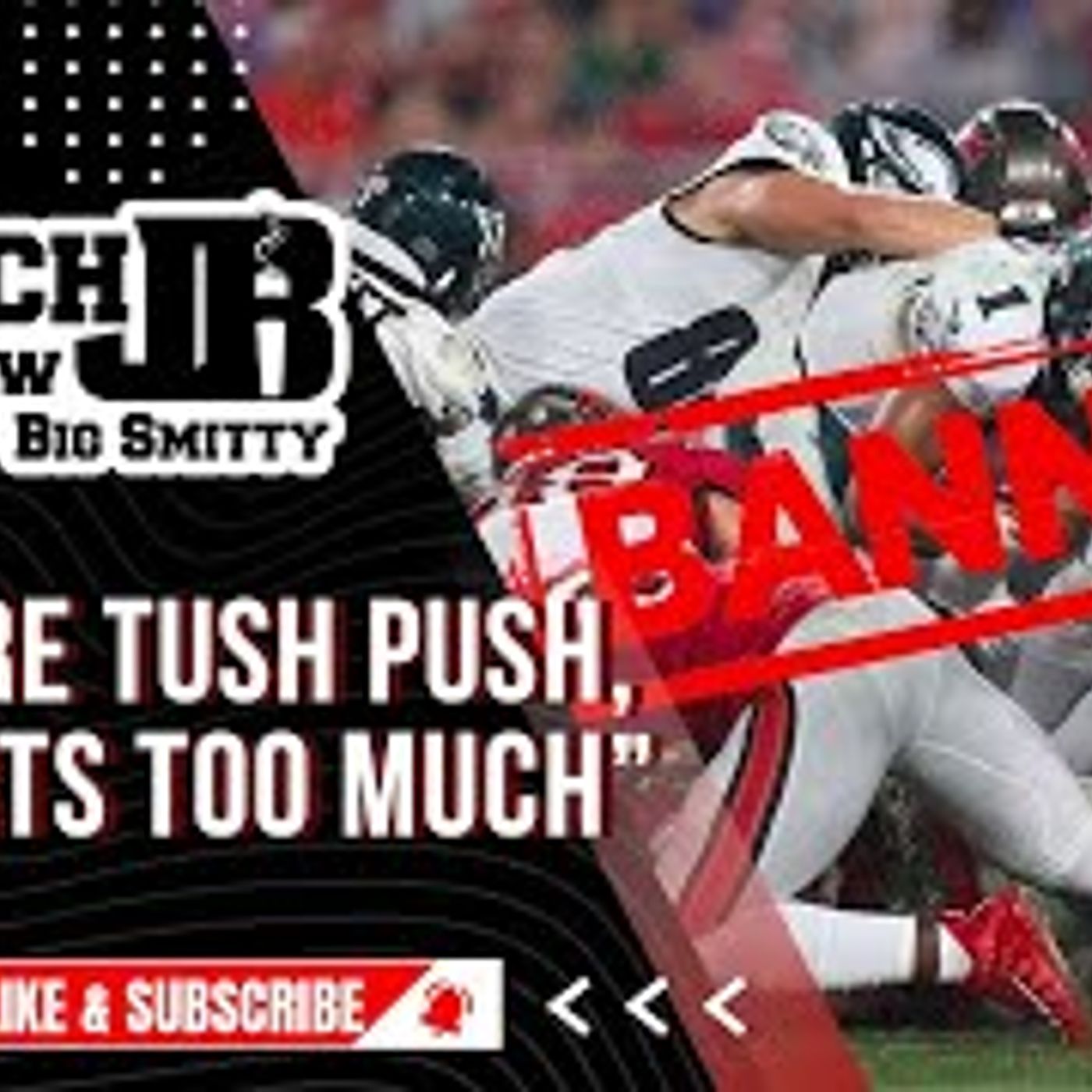TUSH PUSH BANNED! | THE COACH JB SHOW WITH BIG SMITTY