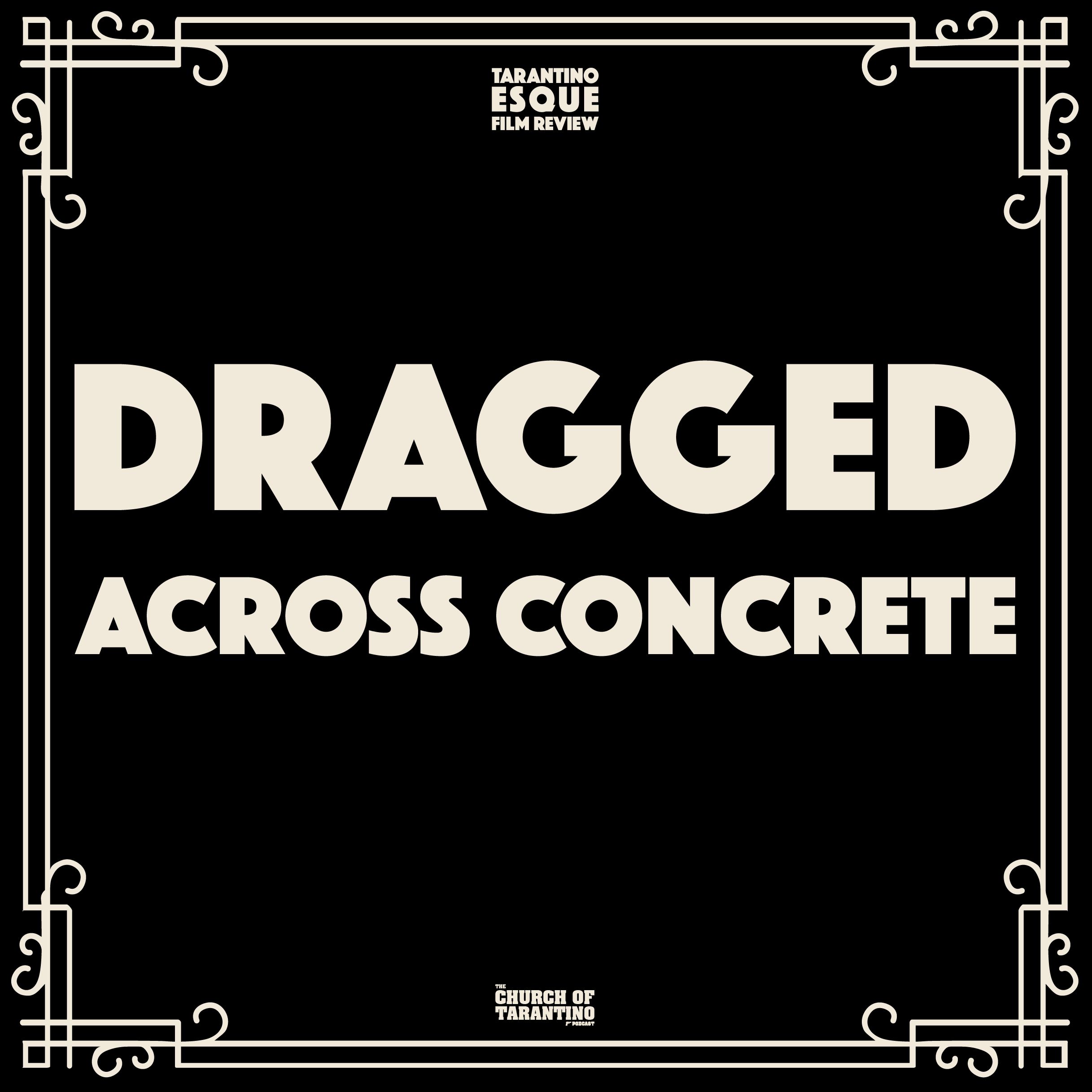 Tarantinoesque Film Review 12: Dragged Across Concrete Tarantinoesque Film Review 12: Dragged Across Concrete
