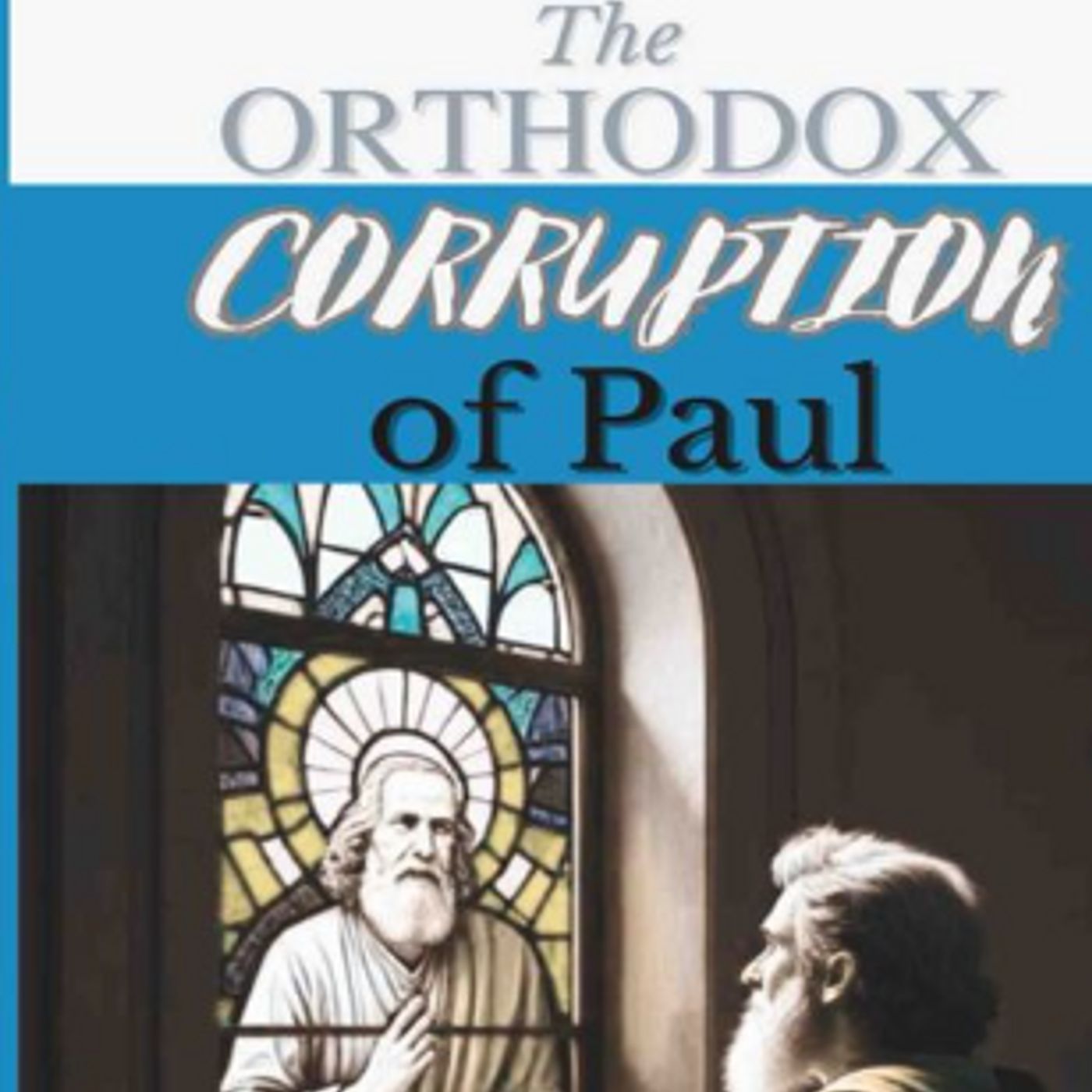 Dr. David Litwa on The Orthodox Corruption of Paul
