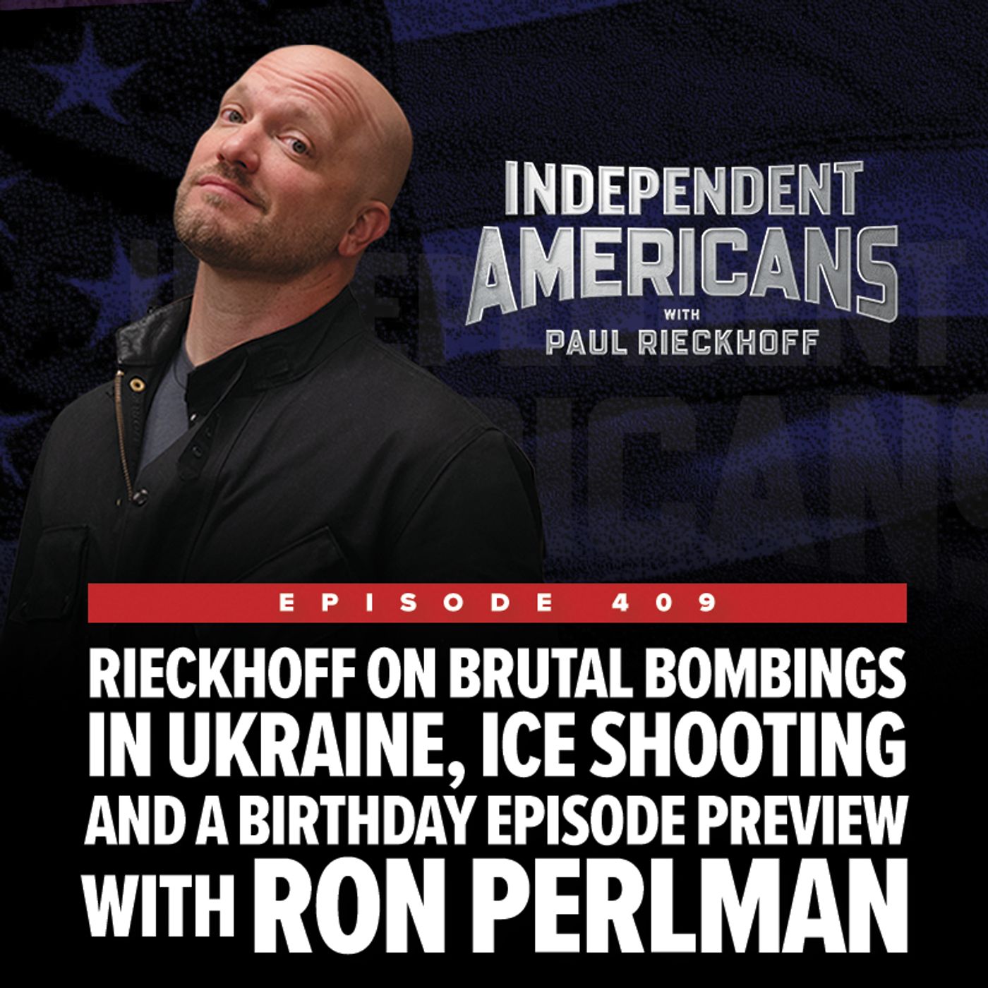 Rieckhoff on Brutal Bombings in Ukraine,  ICE Shooting and a Birthday Episode Preview w/Ron Perlman