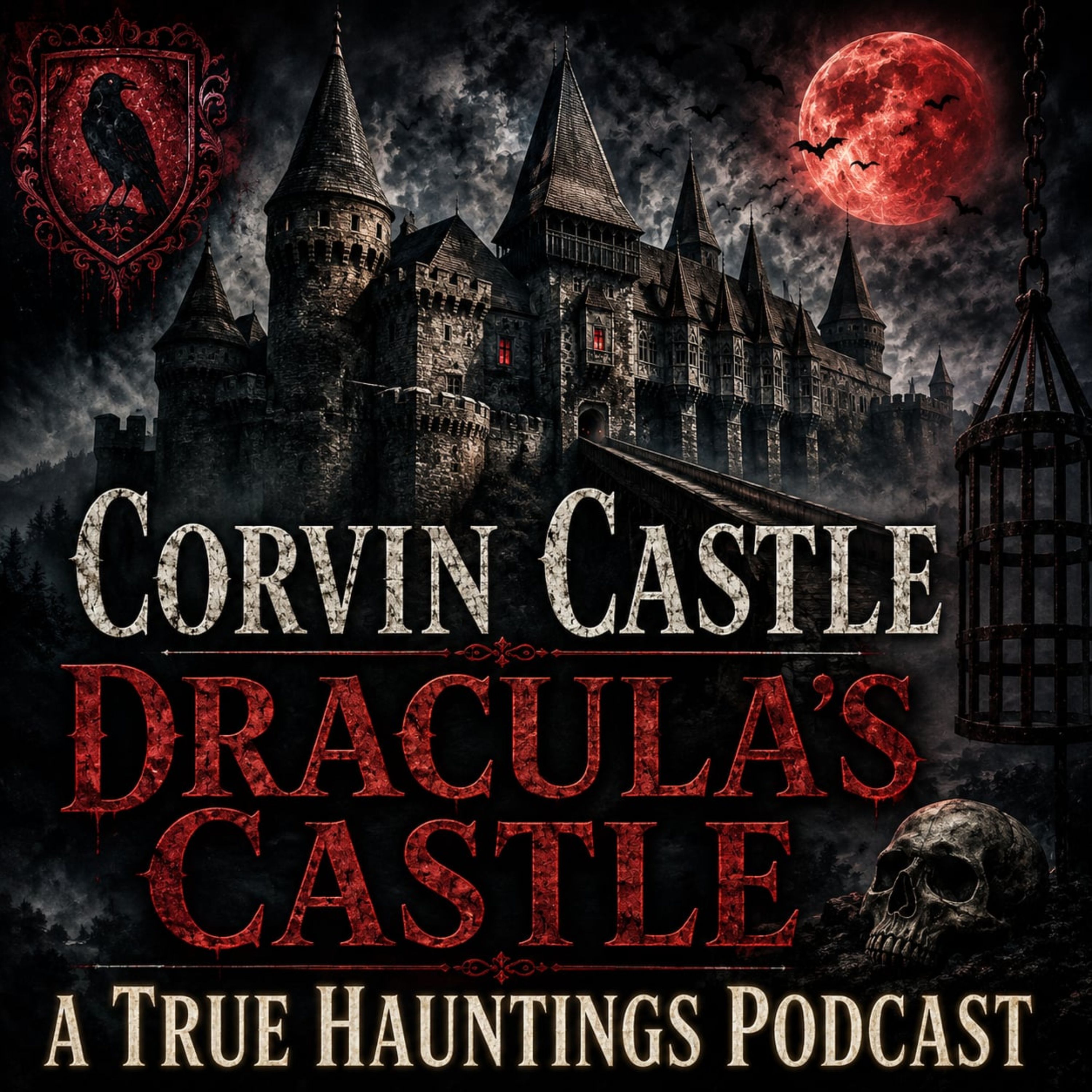 Corvin Castle: Dracula's Prison -  A True Hauntings Podcast