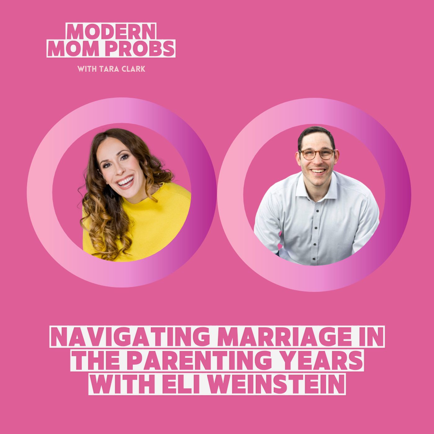 Navigating Marriage In The Parenting Years with Eli Weinstein