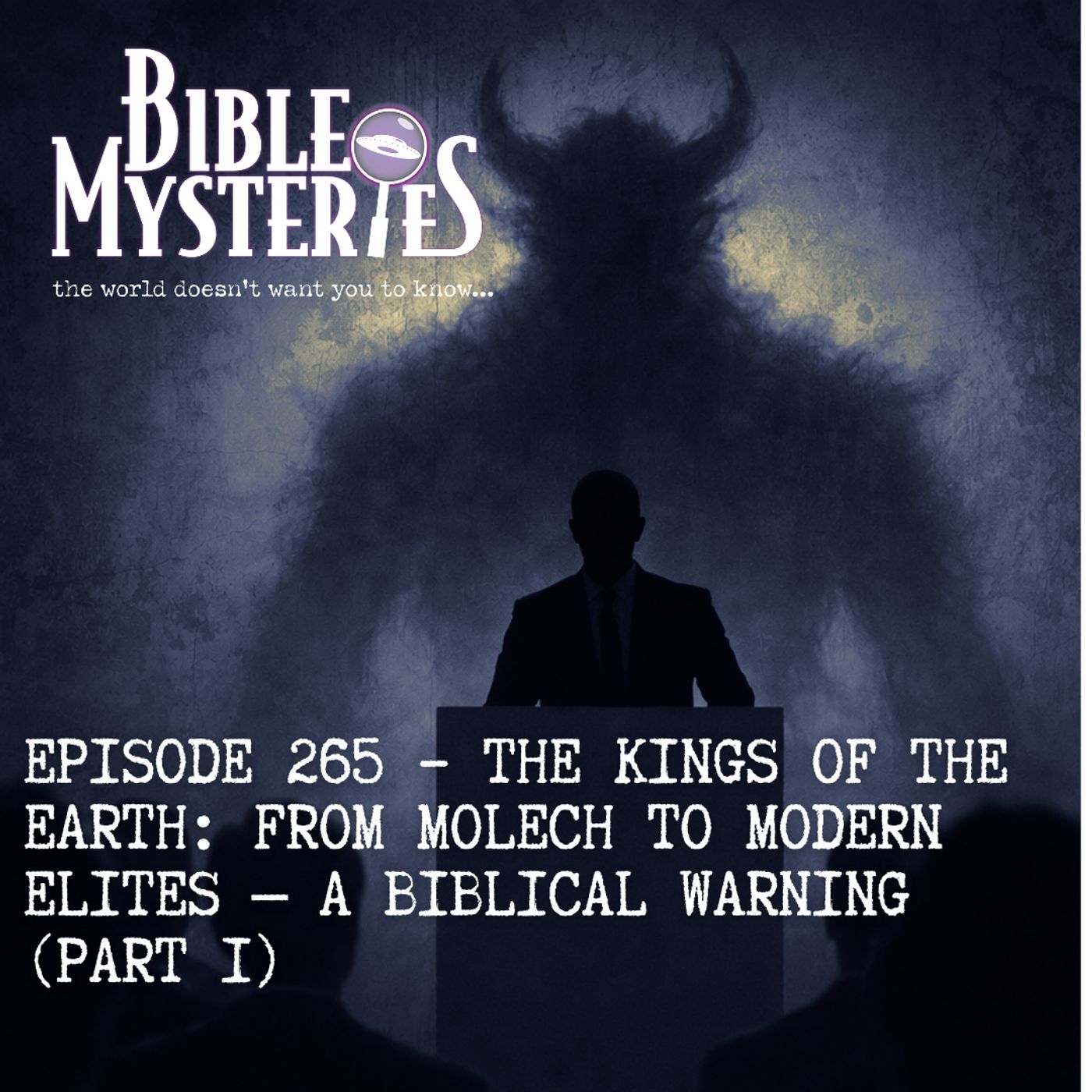 The Kings of the Earth: From Molech to Modern Elites — A Biblical Warning (Part 1) - Episode 265