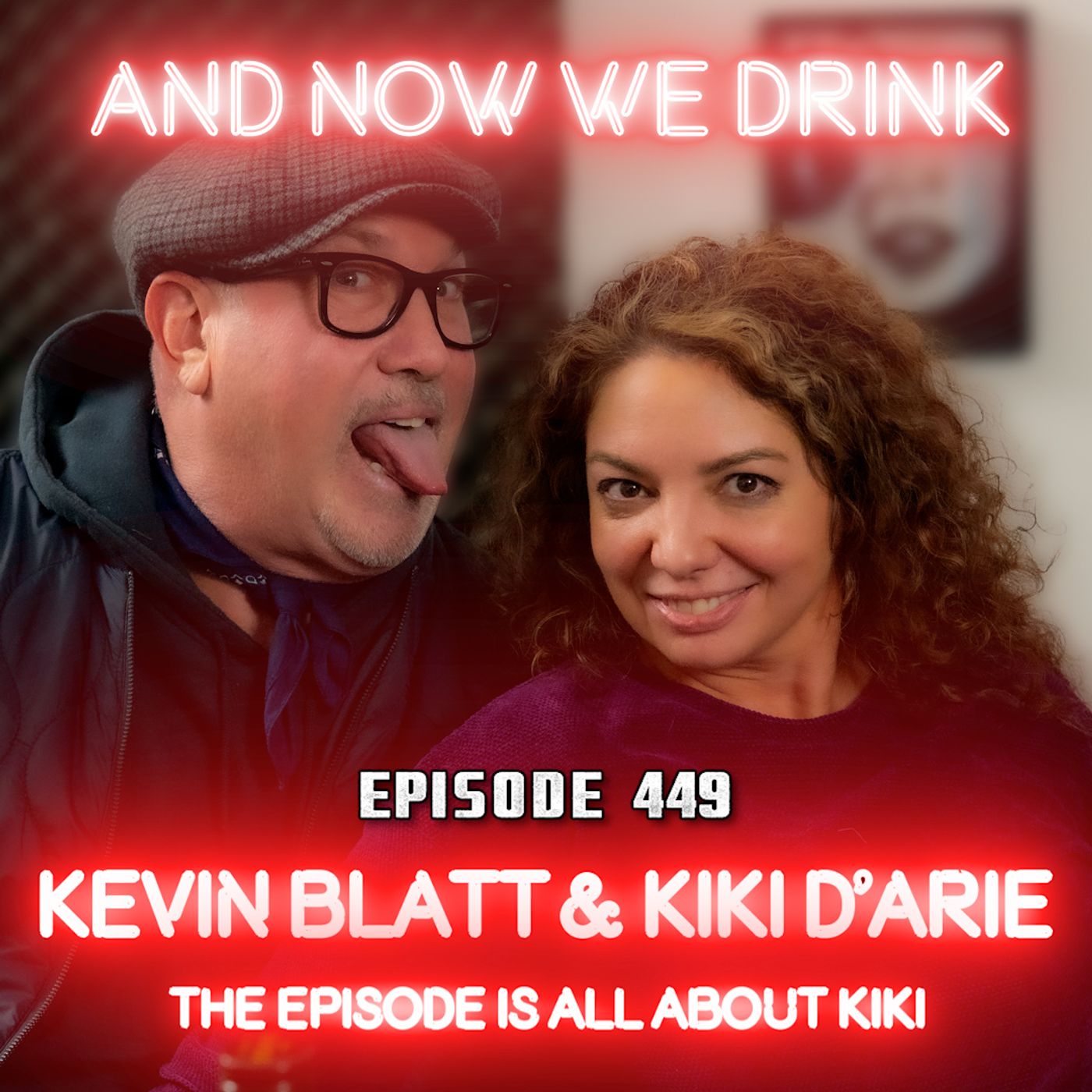 And Now We Drink Episode 449: With Kiki D'Aire and Kevin Blatt pt 2