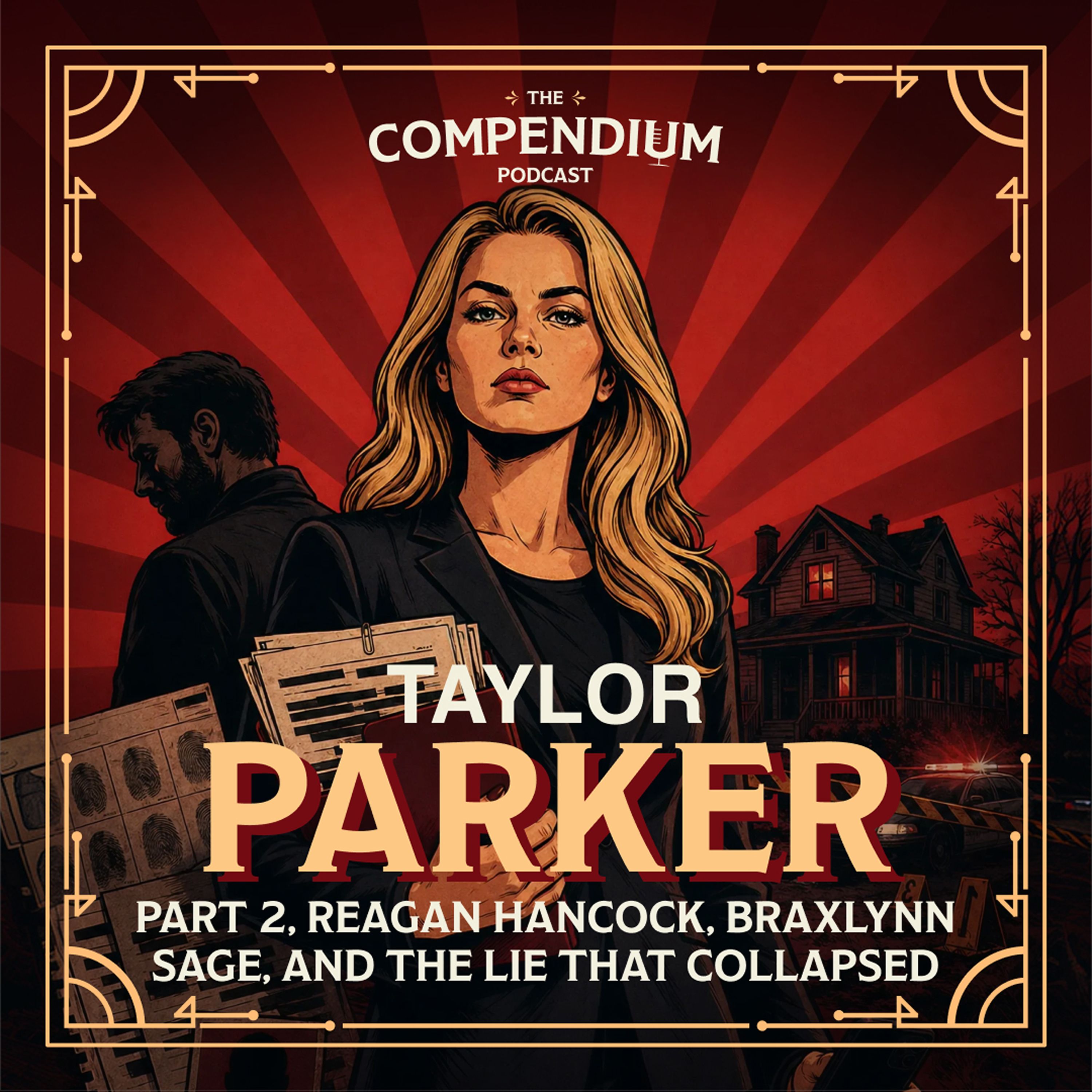 Taylor Parker: Part 2, Reagan Hancock, Braxlynn Sage, and the Lie That Collapsed