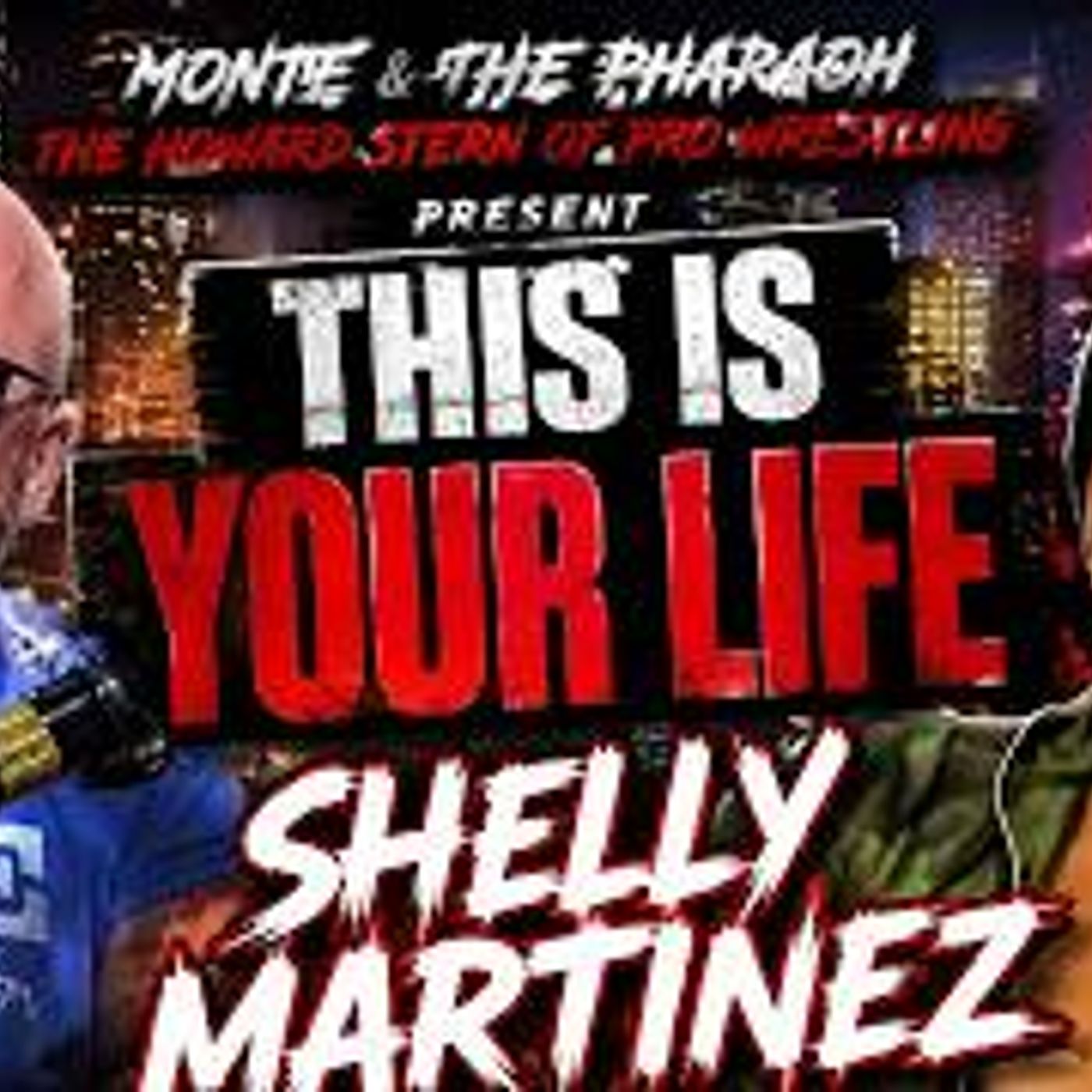 THIS IS YOUR LIFE: SHELLY MARTINEZ! | Monte & The Pharaoh — The Howard Stern of Pro Wrestling episode artwork