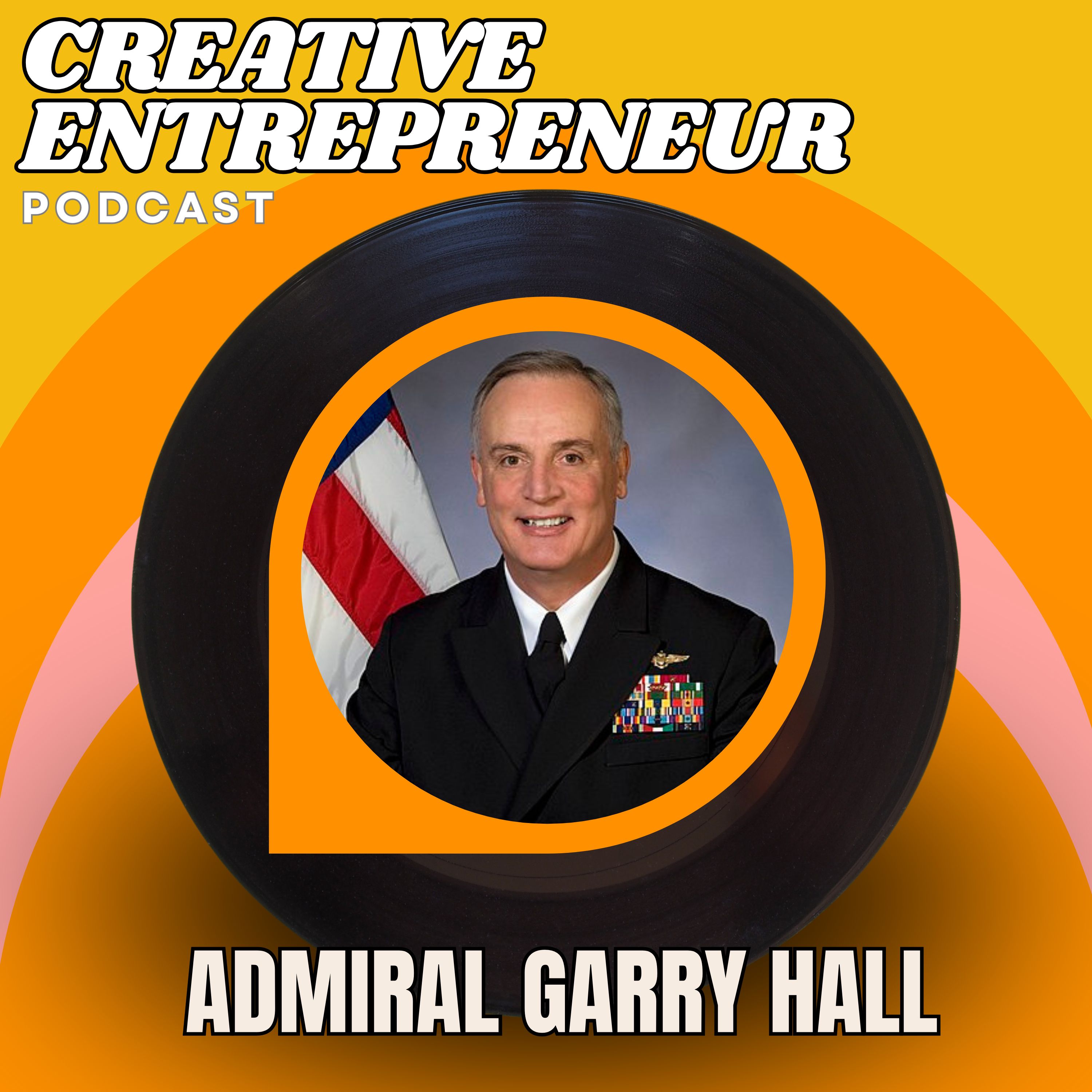 From the White House to Your House: Admiral Garry Hall on Becoming a High-Impact Leader