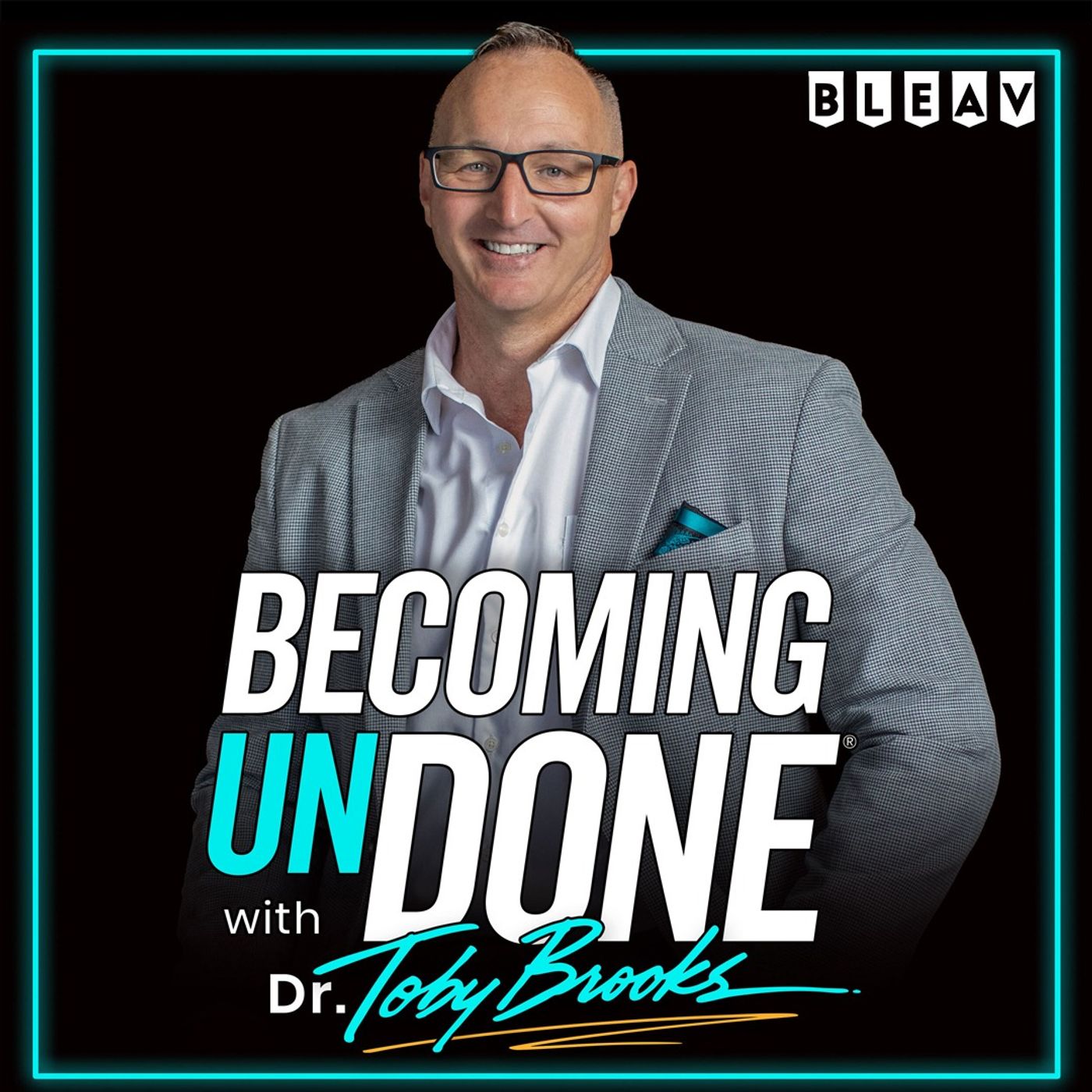 Becoming UnDone® with Dr. Toby Brooks