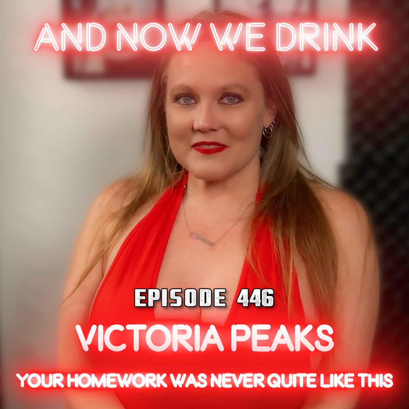 And Now We Drink Episode 446: With Victoria Peaks Pt 3