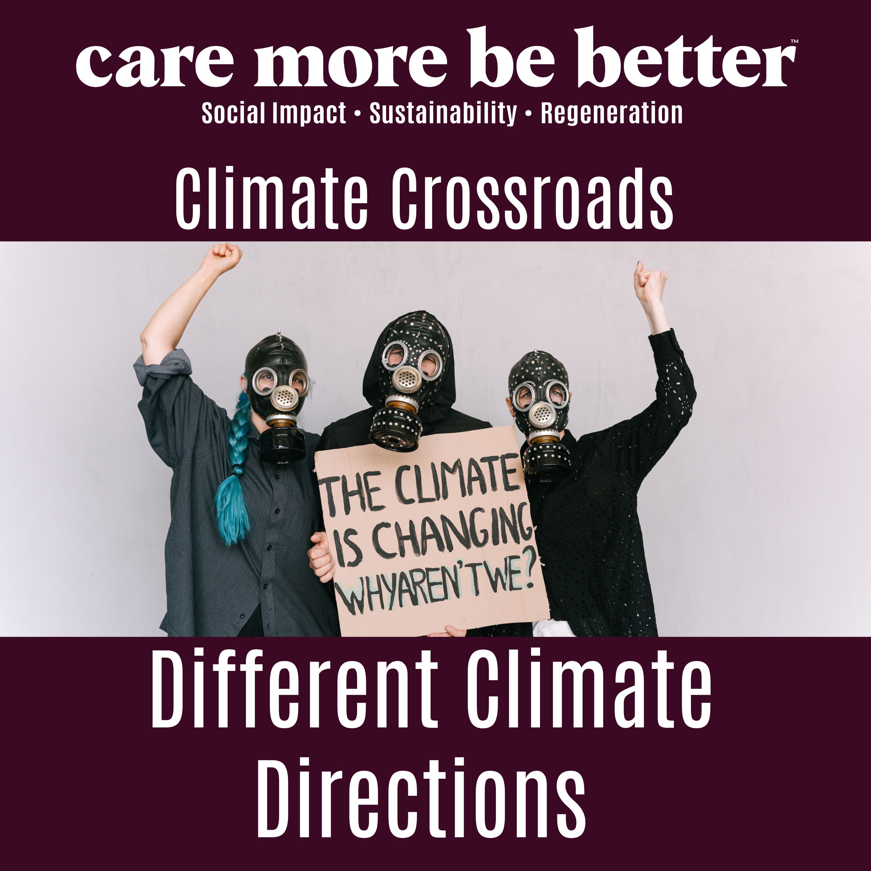 Care More Be Better: A Podcast For Sustainable Social Impact and Regeneration