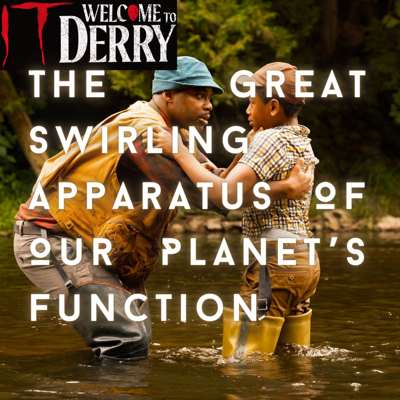 IT: Welcome To Derry Episode 4: The Great Swirling Apparatus of Our Planet's Function episode artwork