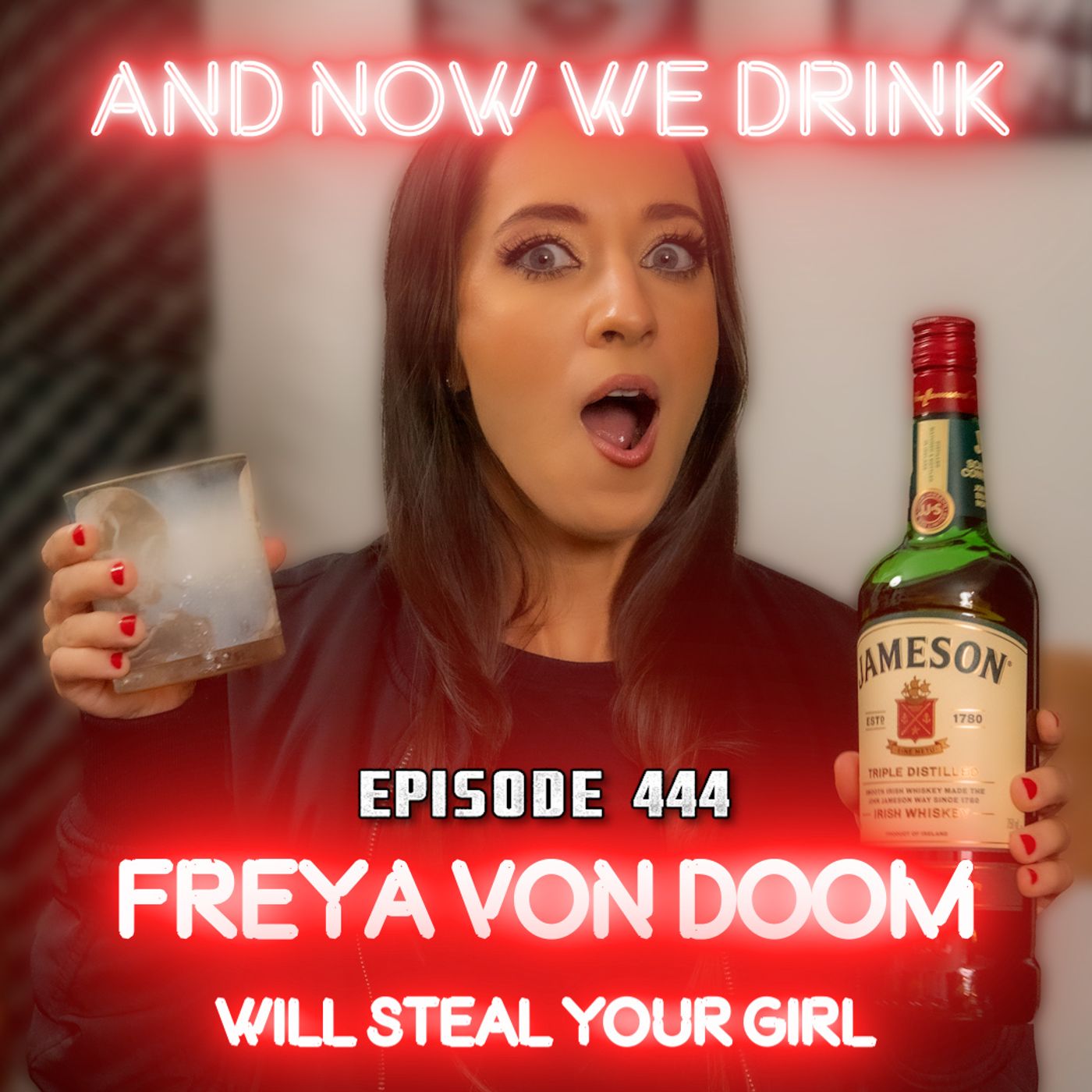 And Now We Drink Episode 444: With Freya Von Doom pt 2