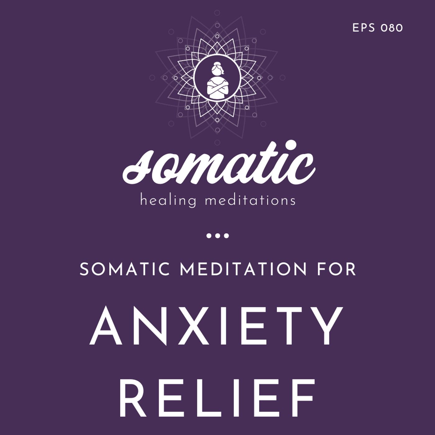 Somatic Meditation For Anxiety Relief